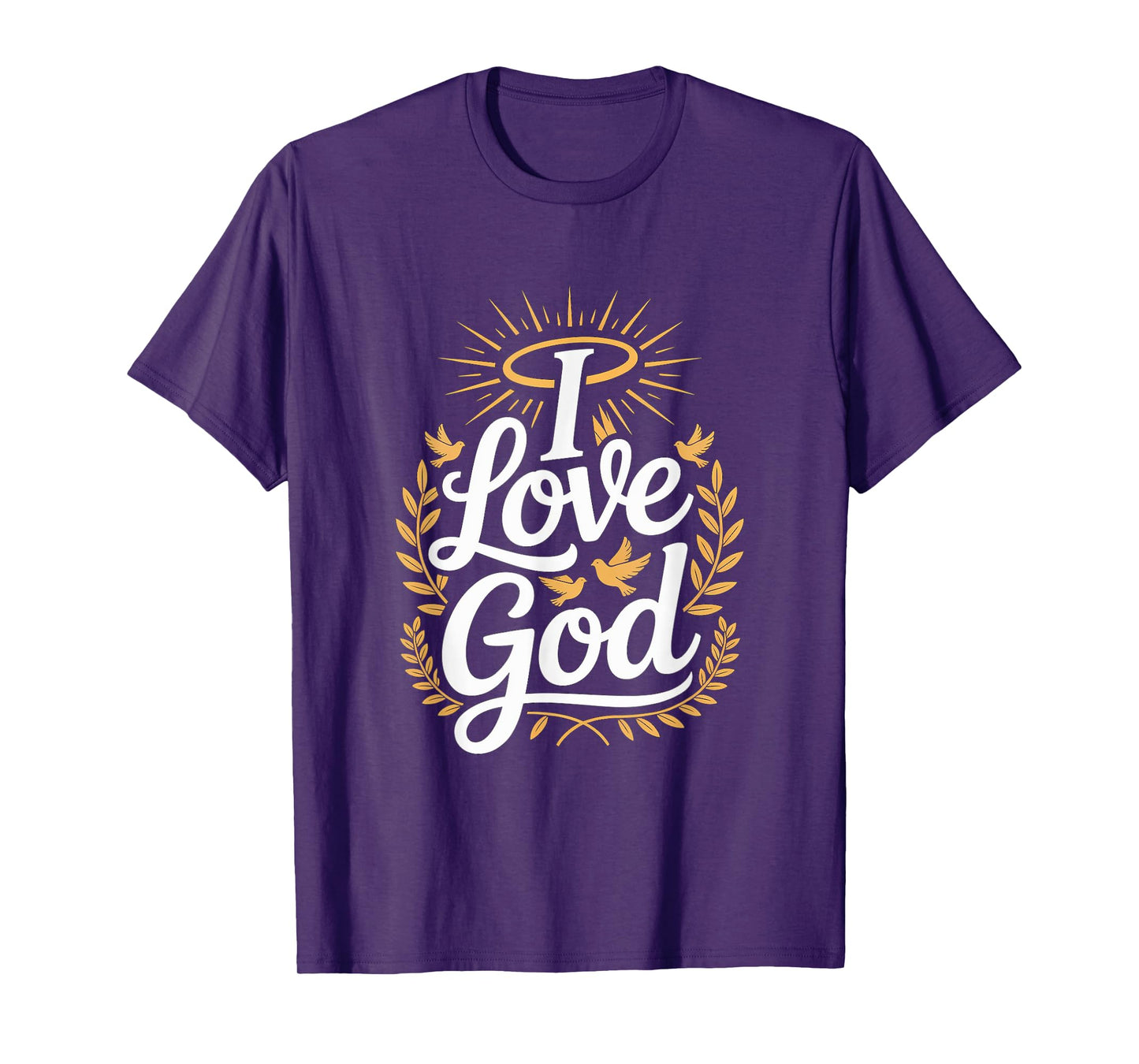 I Love God Inspirational Faithful Art T-Shirt