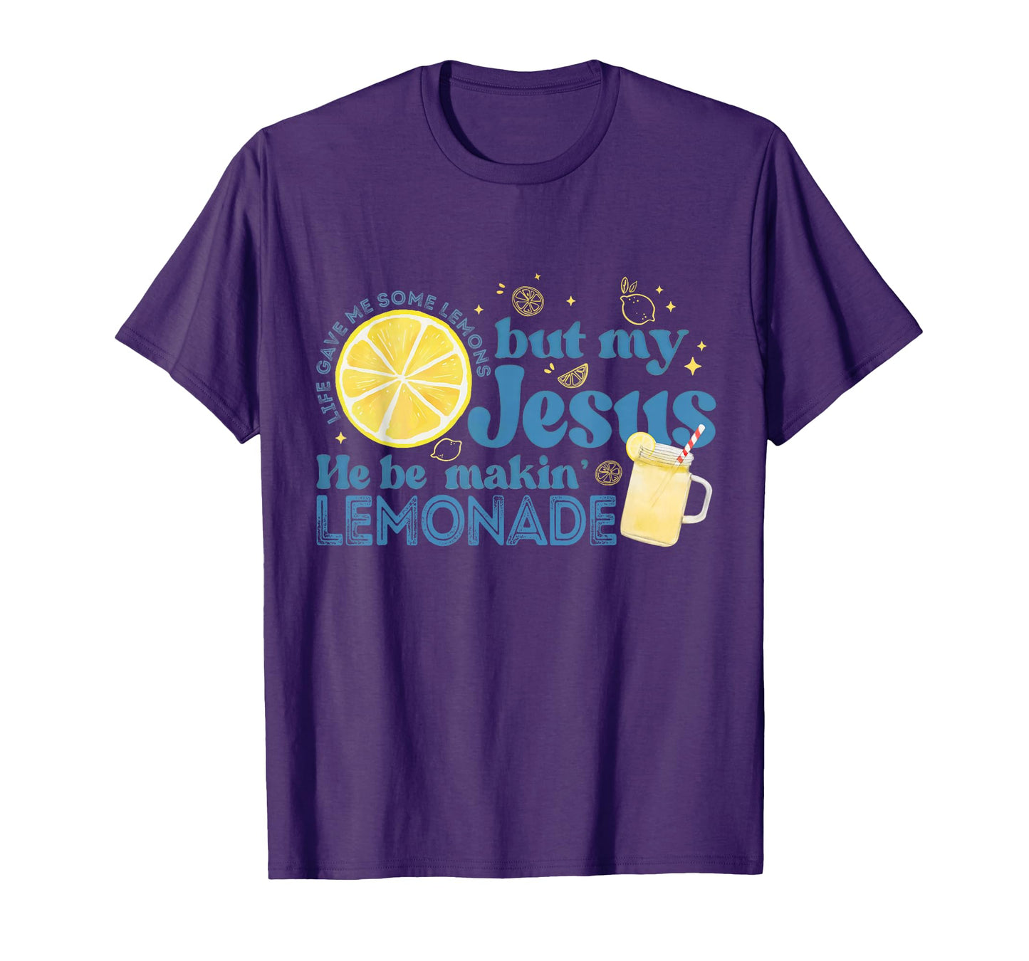 Life Gave Me Some Lemons But My Jesus Faith Christian T-Shirt