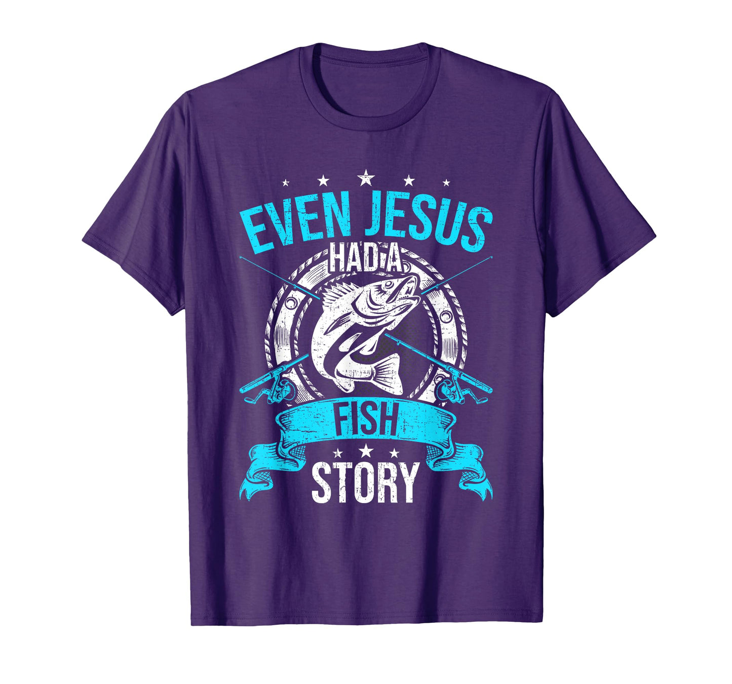 Even Jesus Had A Fish Story Fly Fishing T-Shirt