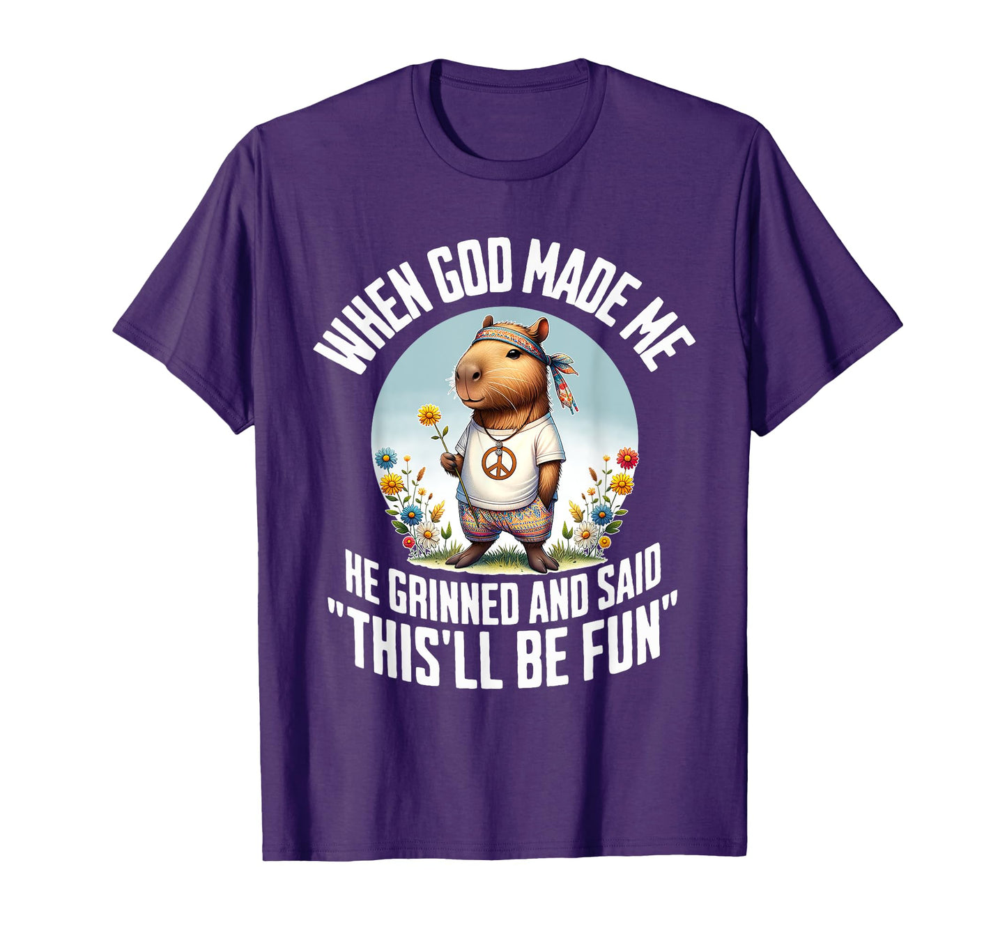 When God Made Me He Grinned and Said Funny Capybara Hippie T-Shirt