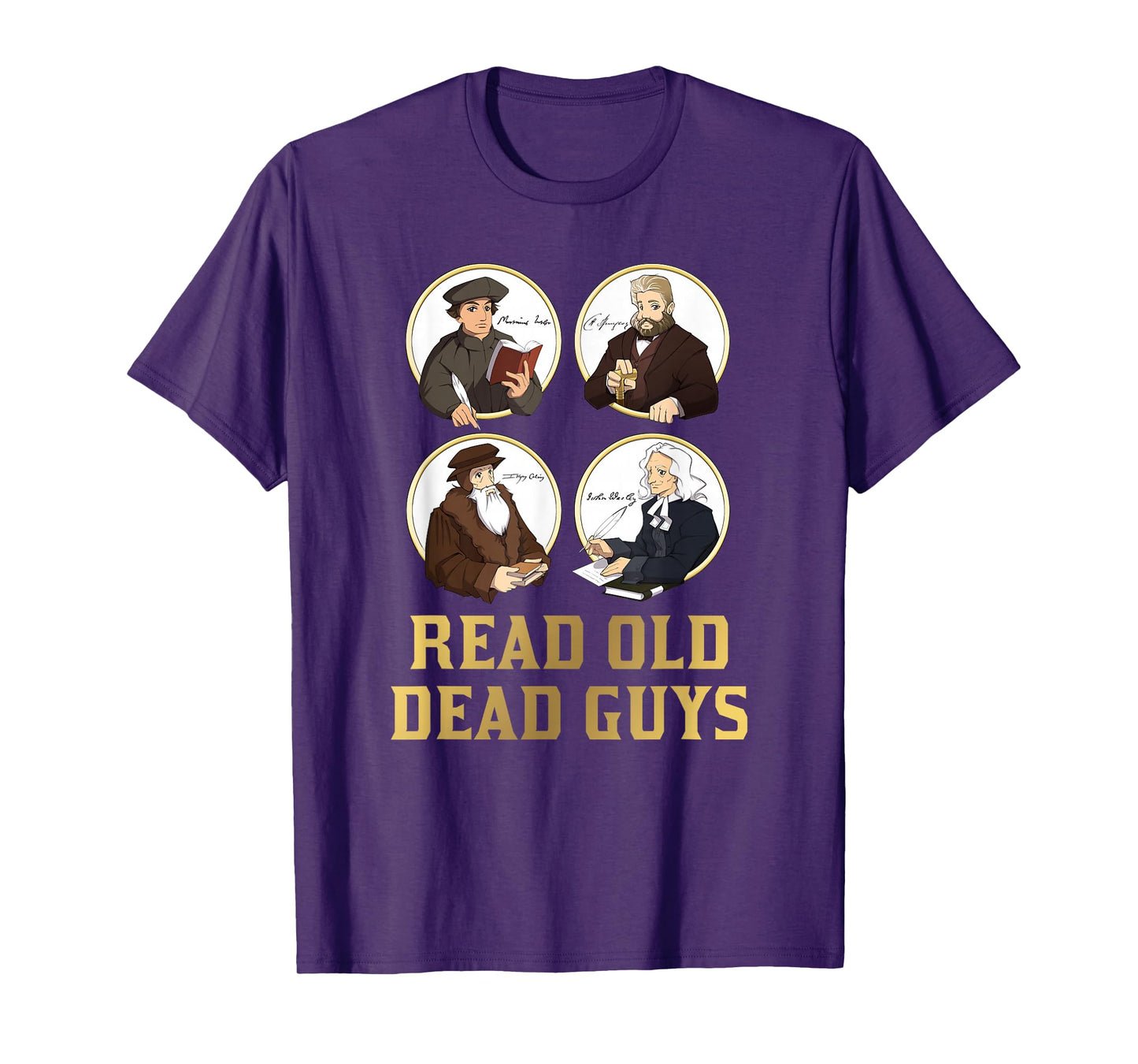 Read Old Dead Guys - funny Spurgeon, Calvin, Luther gift T-Shirt