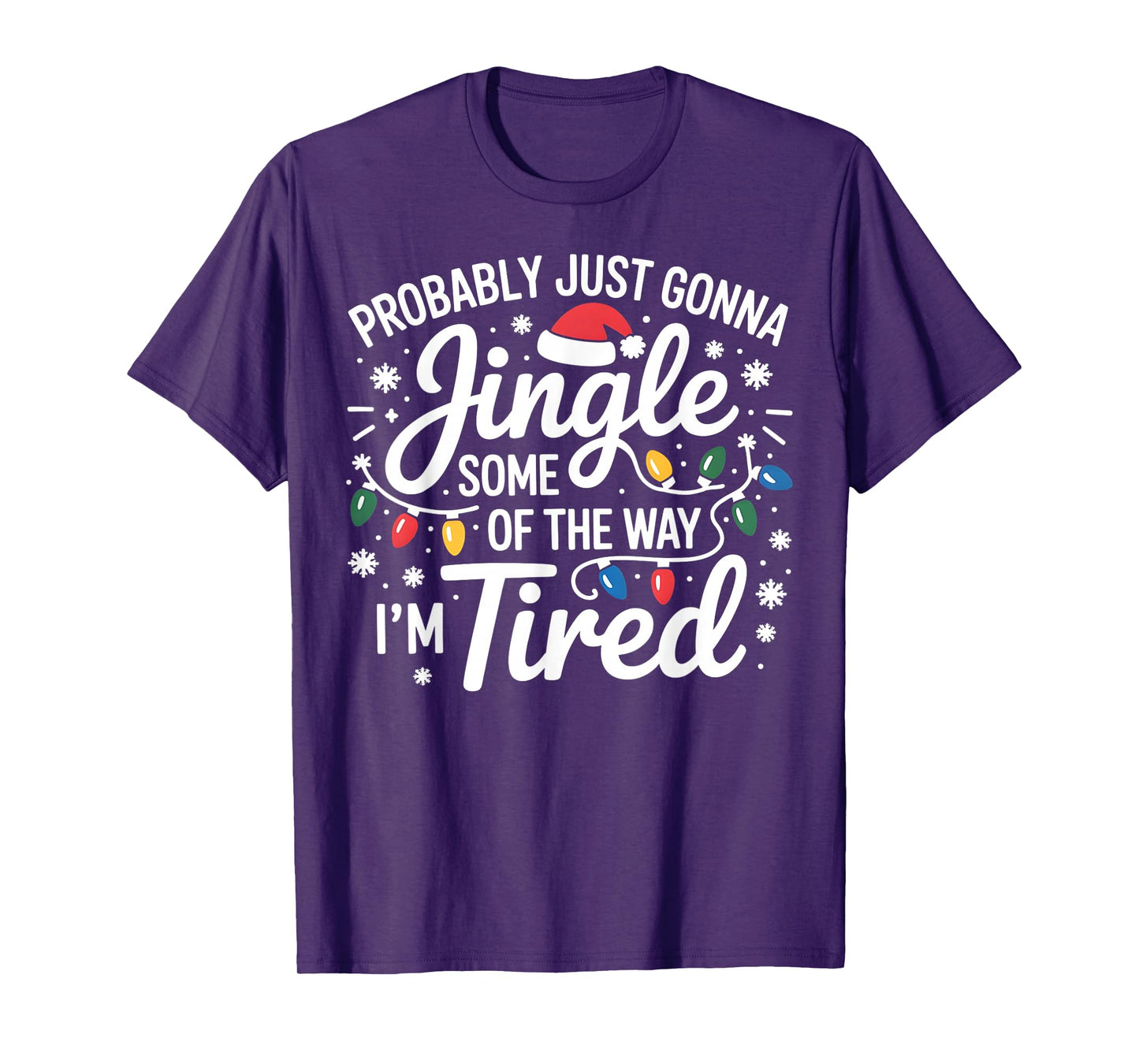 Probably Just Gonna Jingle Some of The Way I'm Tired Xmas T-Shirt
