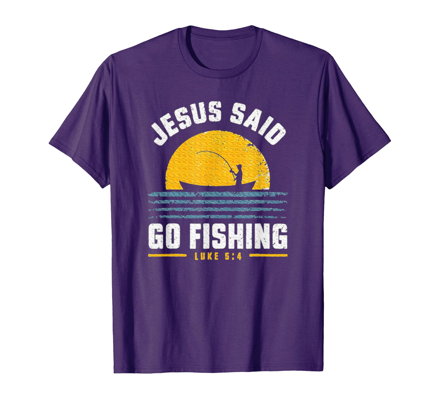 Jesus Christ Said Go Fishing Faith Fisherman Funny Quotes T-Shirt
