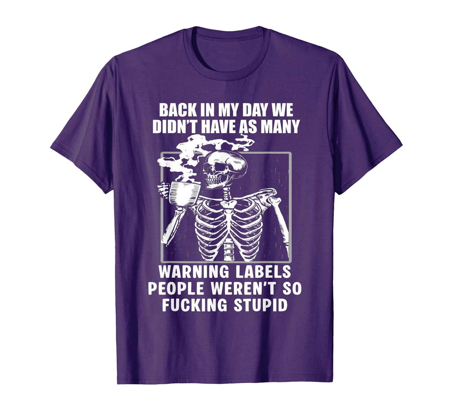 Back in My Day We Didn't Have As Many Warning Label Skeleton T-Shirt