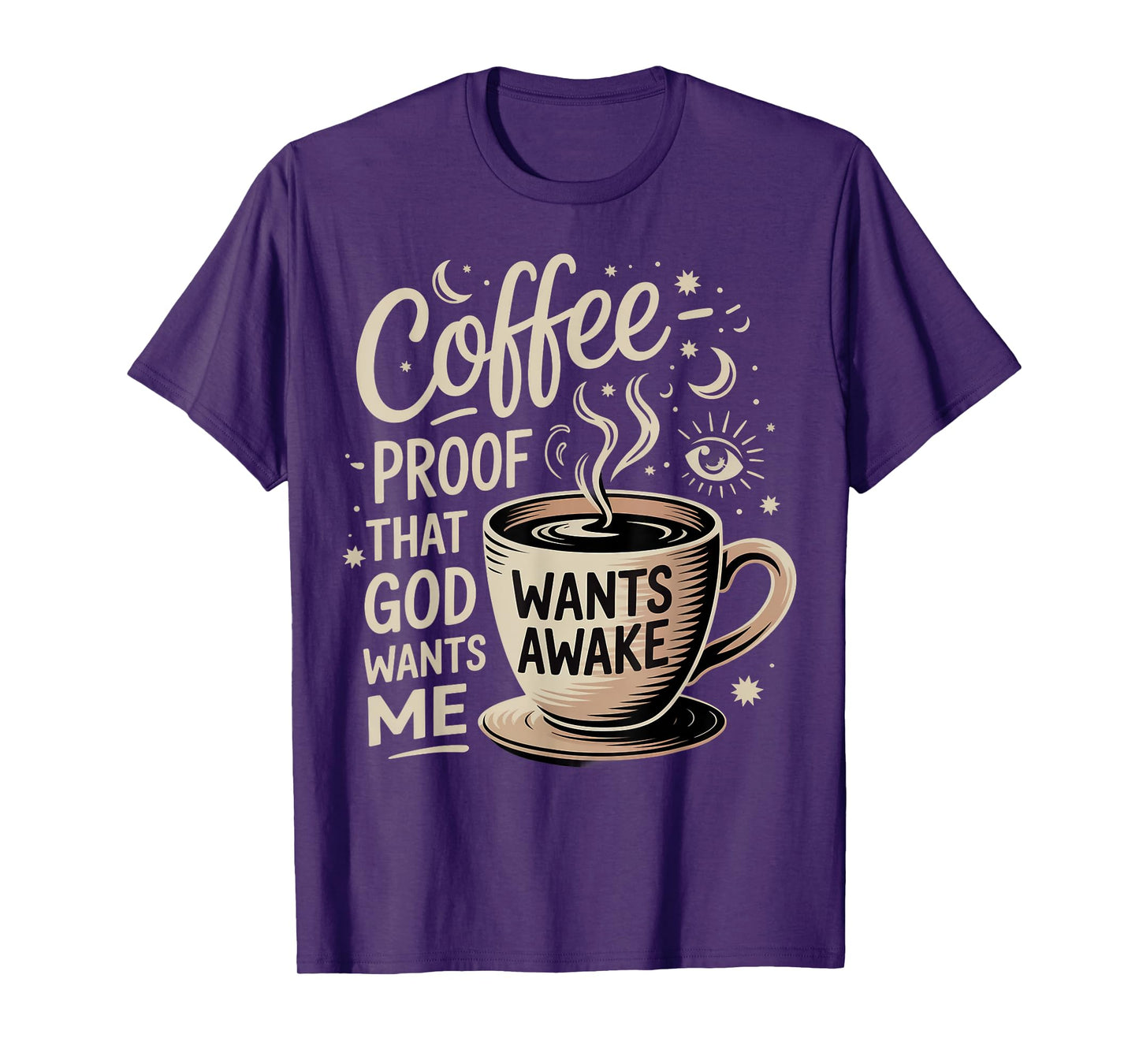 Coffee Humor Proof That God Wants Us Awake T-Shirt