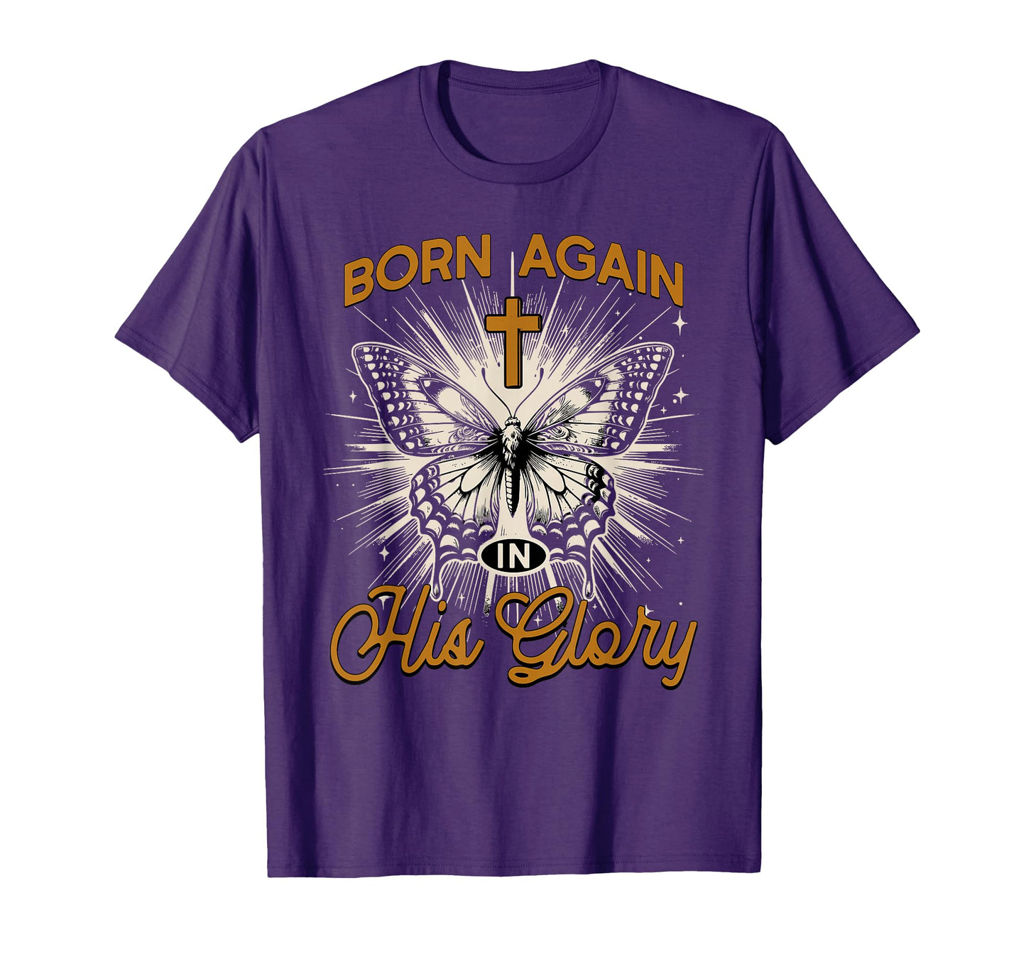 Born Again in His Glory - Christian T-Shirt