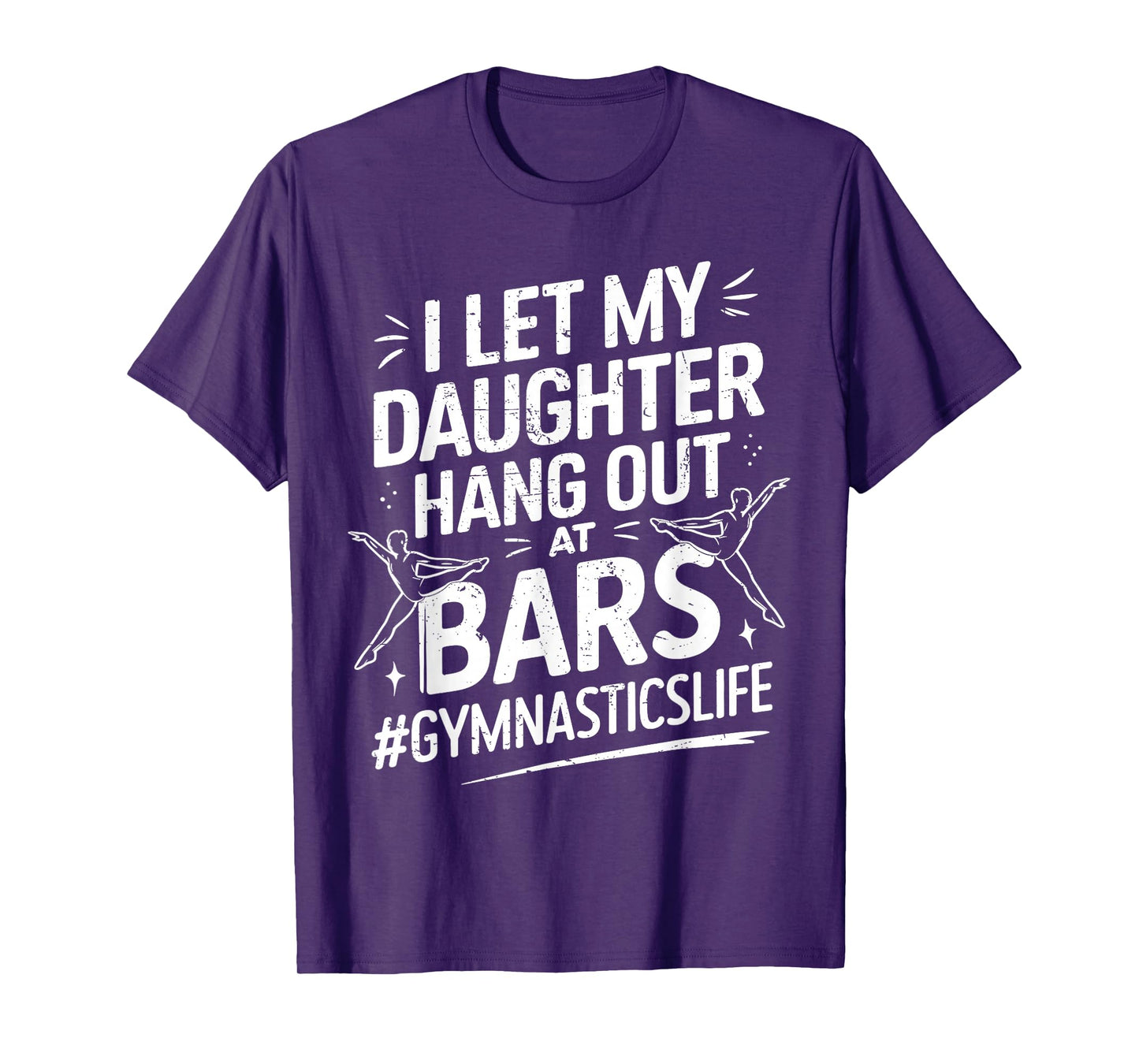 Let My Daughter Hang Out At Bars Gymnastics Mom Funny T-Shirt