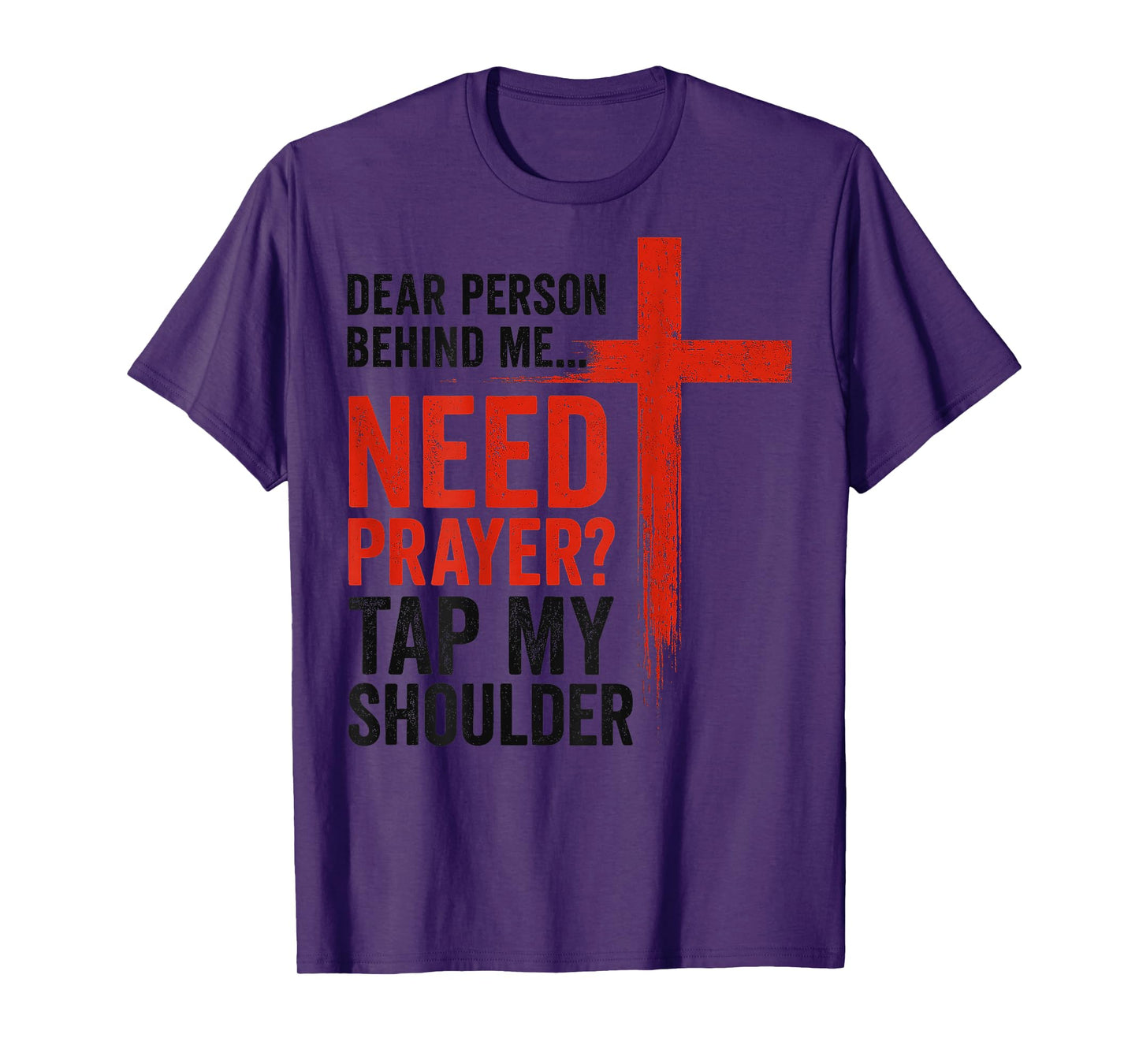 Dear Person Behind Me Need Prayer Tap My Shoulder Faith T-Shirt