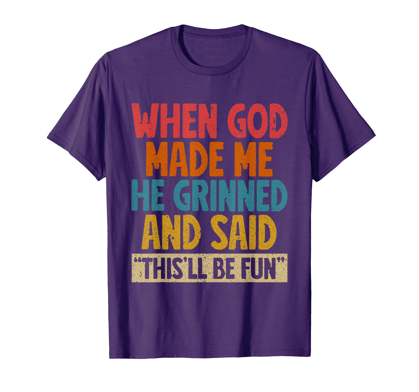 When God Made Me He Said This'll Be Fun Christian Church T-Shirt