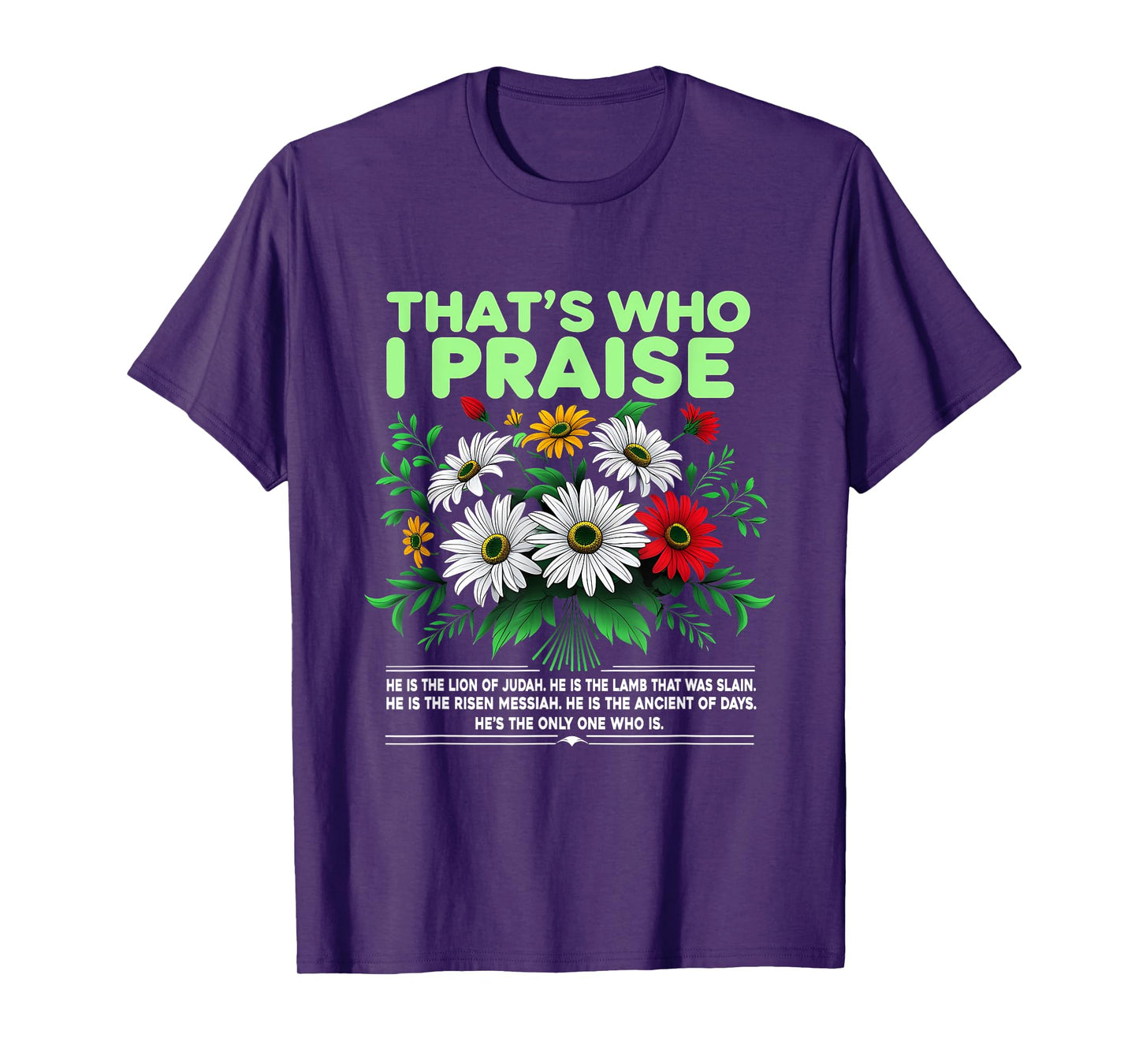 That's Who I Praise Christian Floral Quote T-Shirt