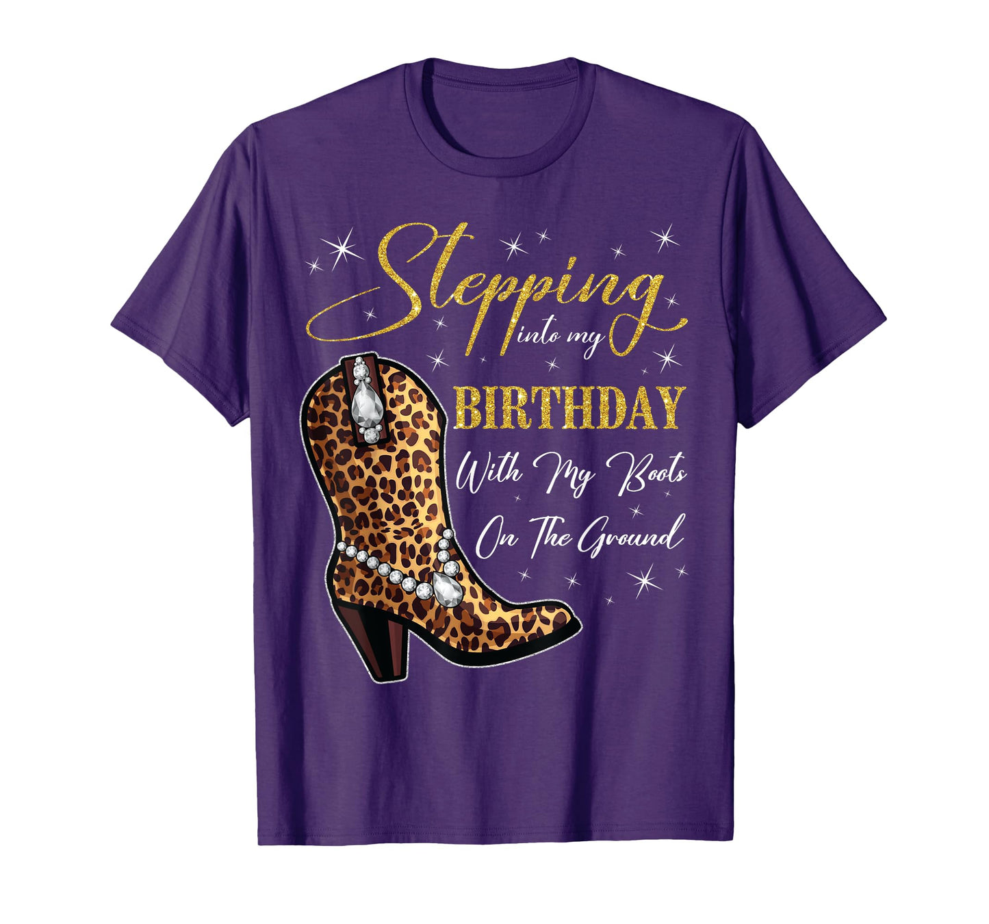Stepping Into My Birthday With My Boots On The Ground T-Shirt