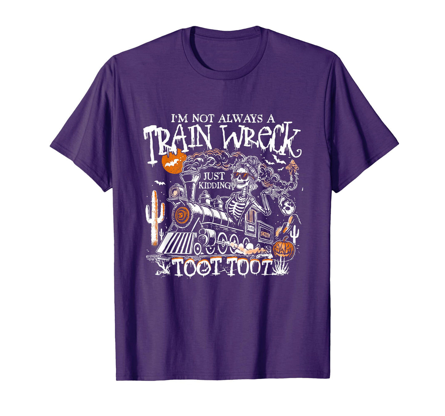 I’m Not Always A Train Wreck Just Kidding Toot Toot Skeleton T-Shirt