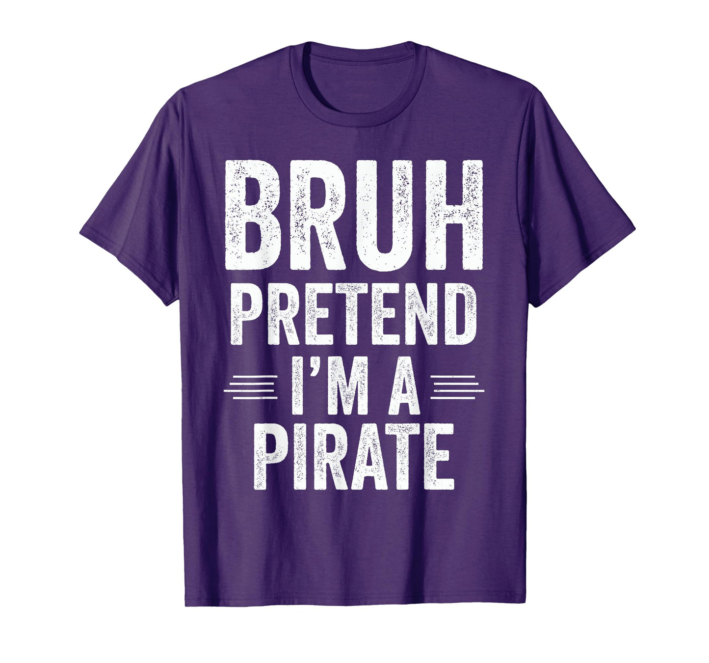 Pirate Costume Halloween Bruh Pretend I'm A Pirate Funny T-Shirt
