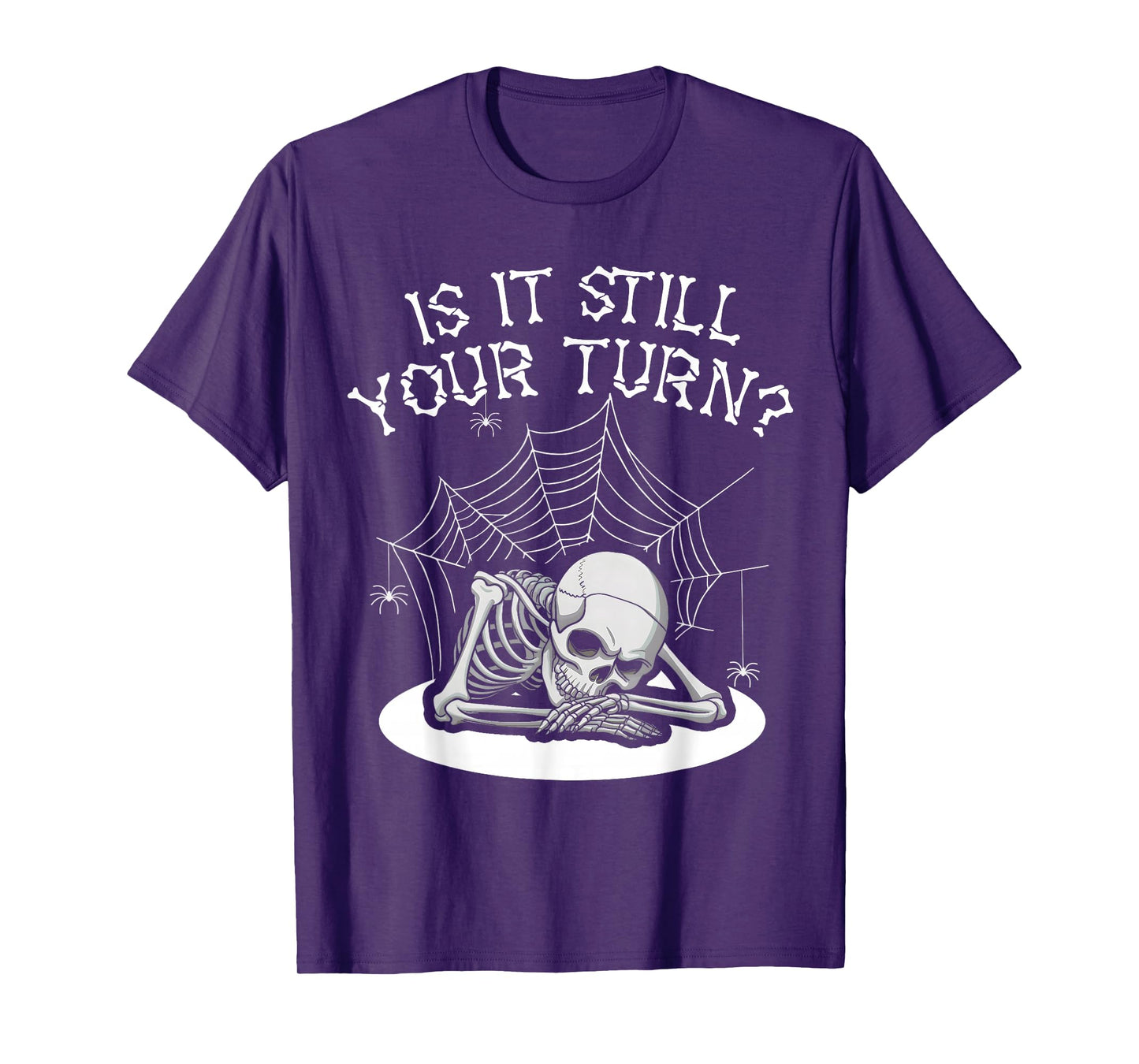 Funny Board Game Card is It Still Your Turn Game Nights T-Shirt