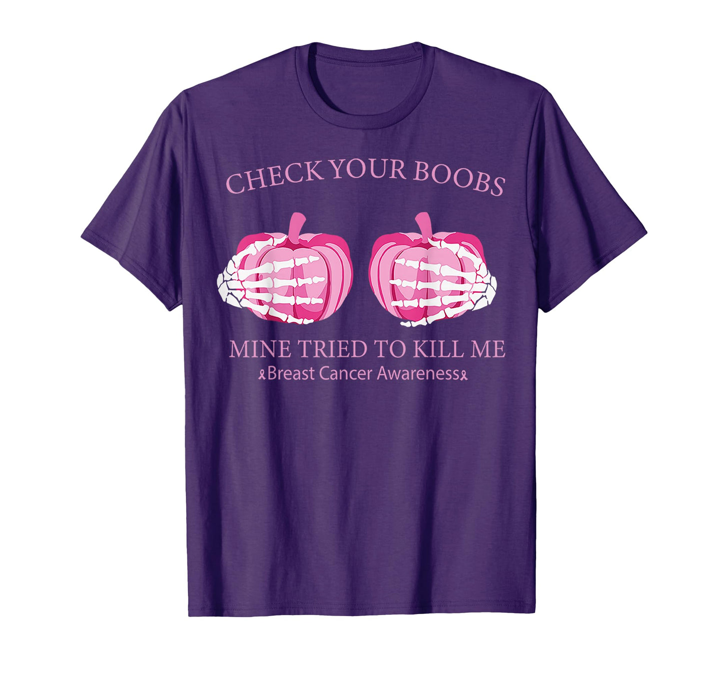 Check Your Boobs Mine Tried To Kill Me Breast Cancer Pumpkin T-Shirt
