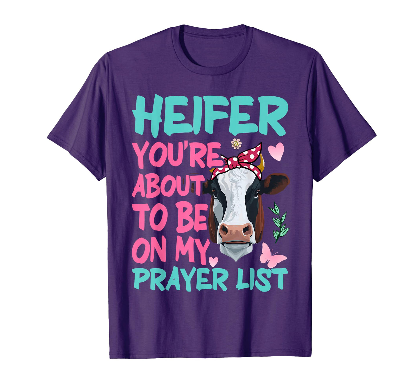 Heifer Please Funny Prayer List Southern Christian Country T-Shirt