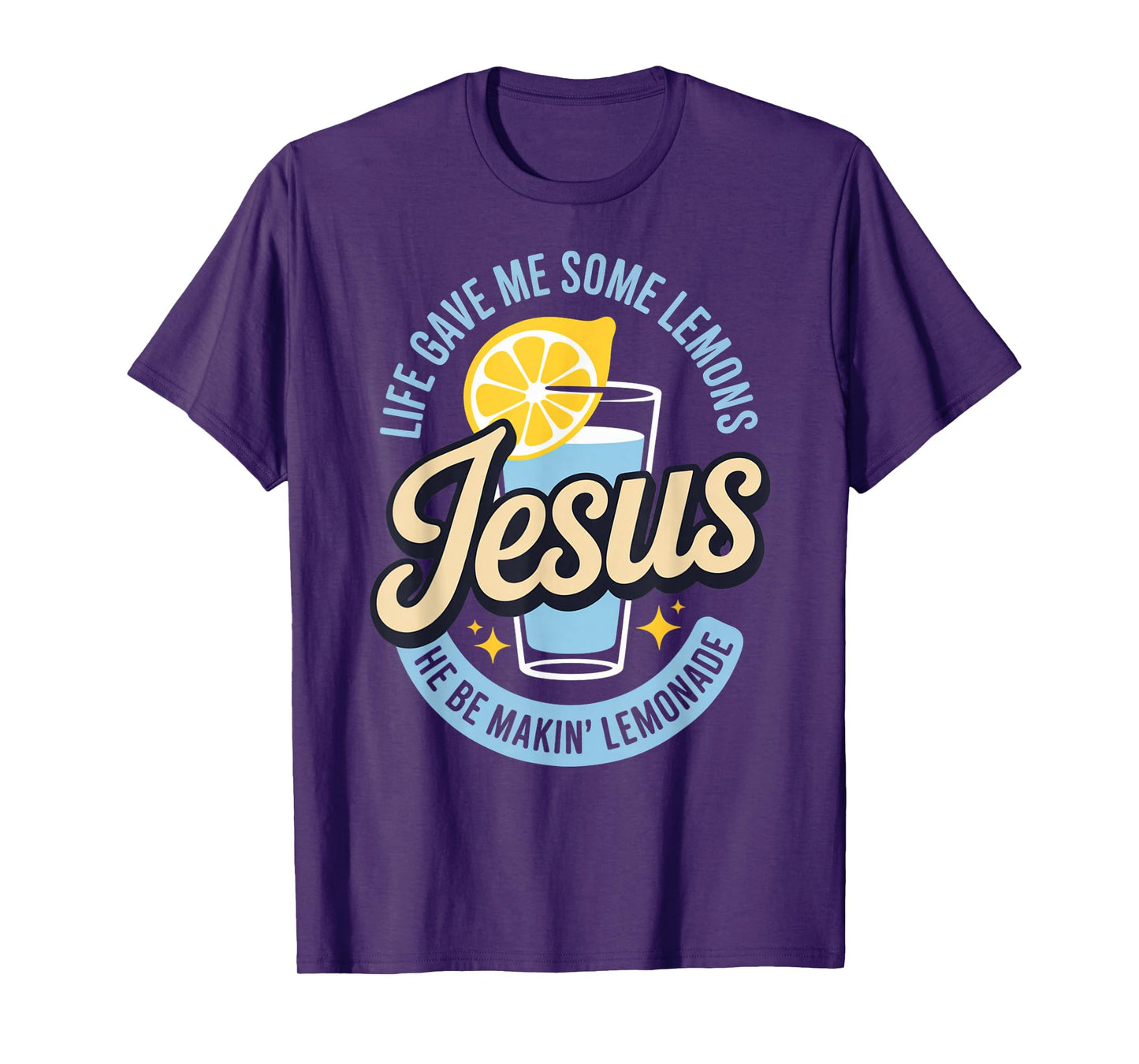 Life Gave Me Some Lemons Jesus He Be Makin Lemonade T-Shirt