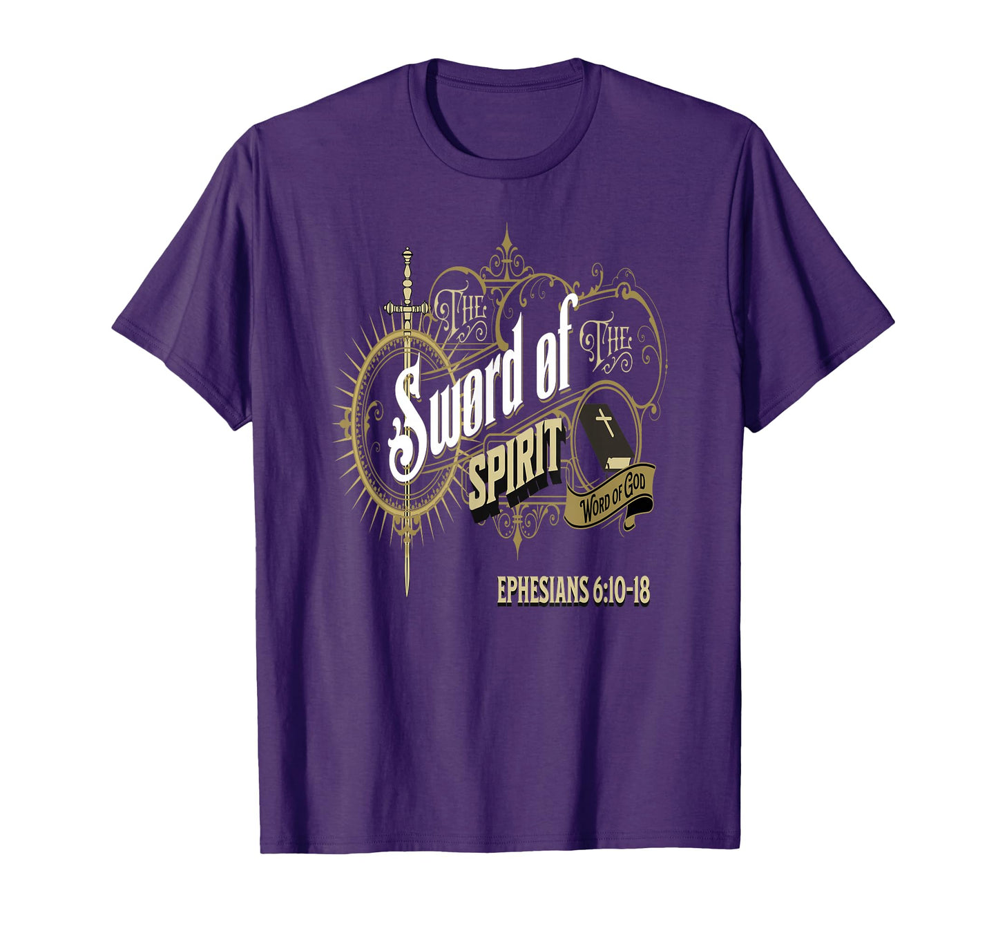 The Sword of the Spirit The Word of God Ephesians 6:10-18 T-Shirt