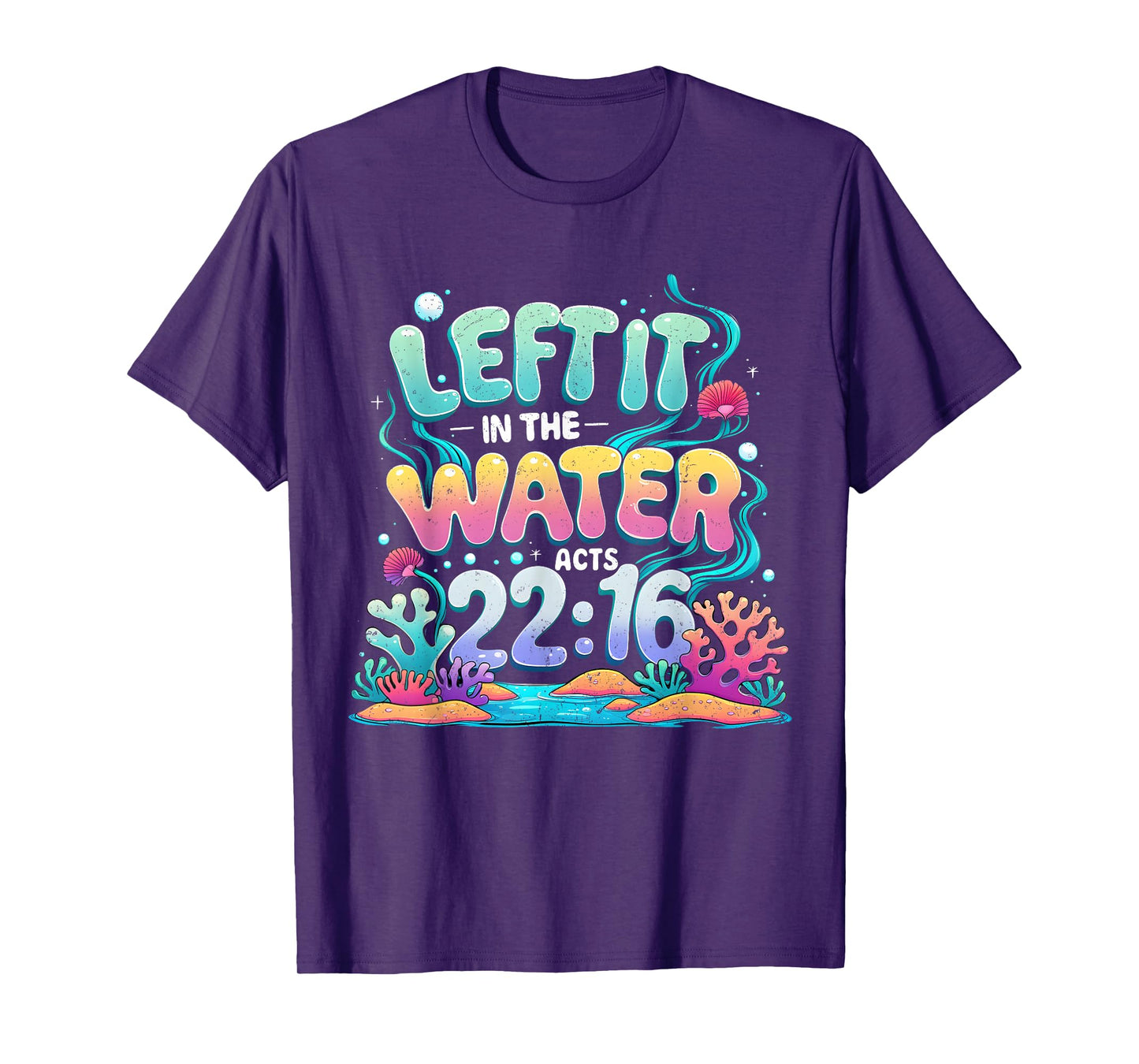 Left It in The Water Bible Verse Baptism Floral Art T-Shirt