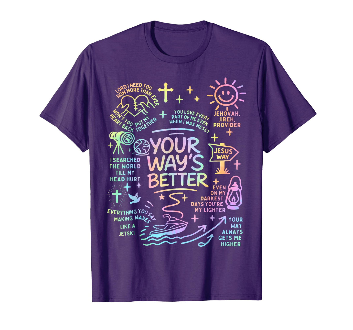 Your Way’s Better Bible Verse Jesus Way Faith Christian God T-Shirt