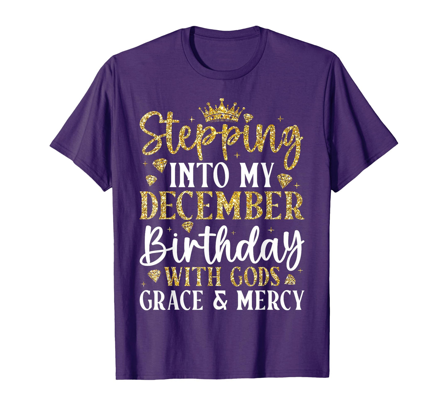 Stepping Into My December Birthday with Gods Grace & Mercy T-Shirt