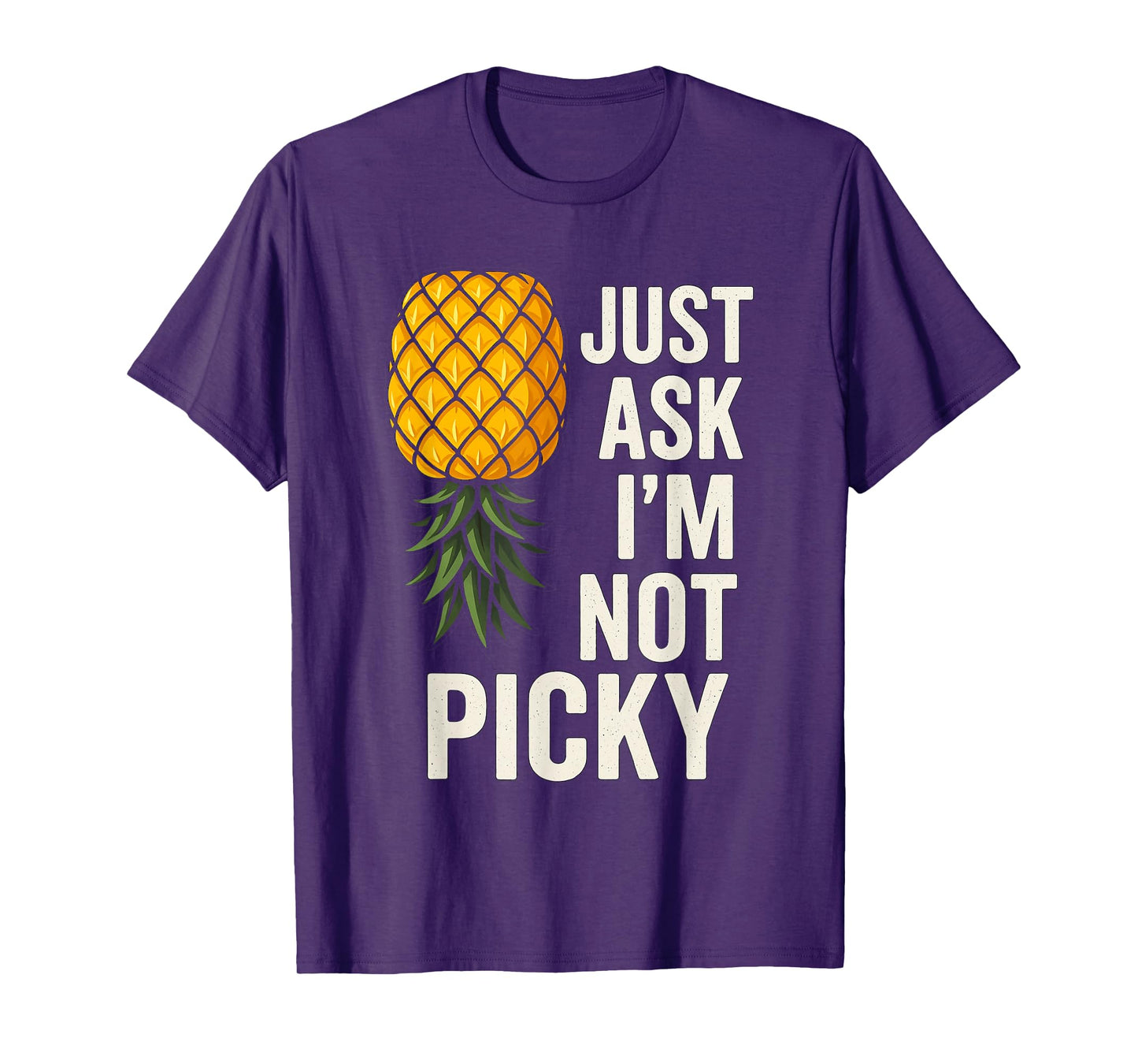 Inappropriate Pineapple Just Ask Im Not Picky Joke Men Women T-Shirt