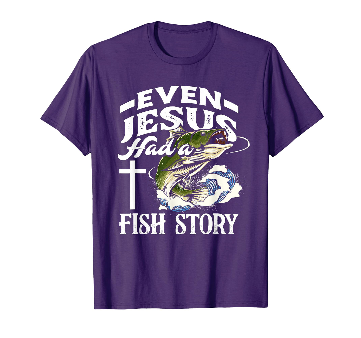 Even Jesus Had A Fish Story - Funny Christian Fisherman T-Shirt