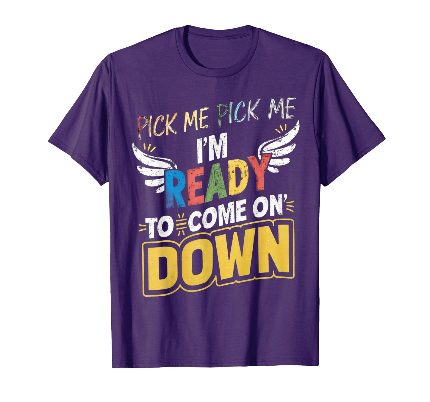 Eager Participant Quotes & Saying Pick Me Im Ready To Come On Down Enthusiastic Phrase T-Shirt, Small