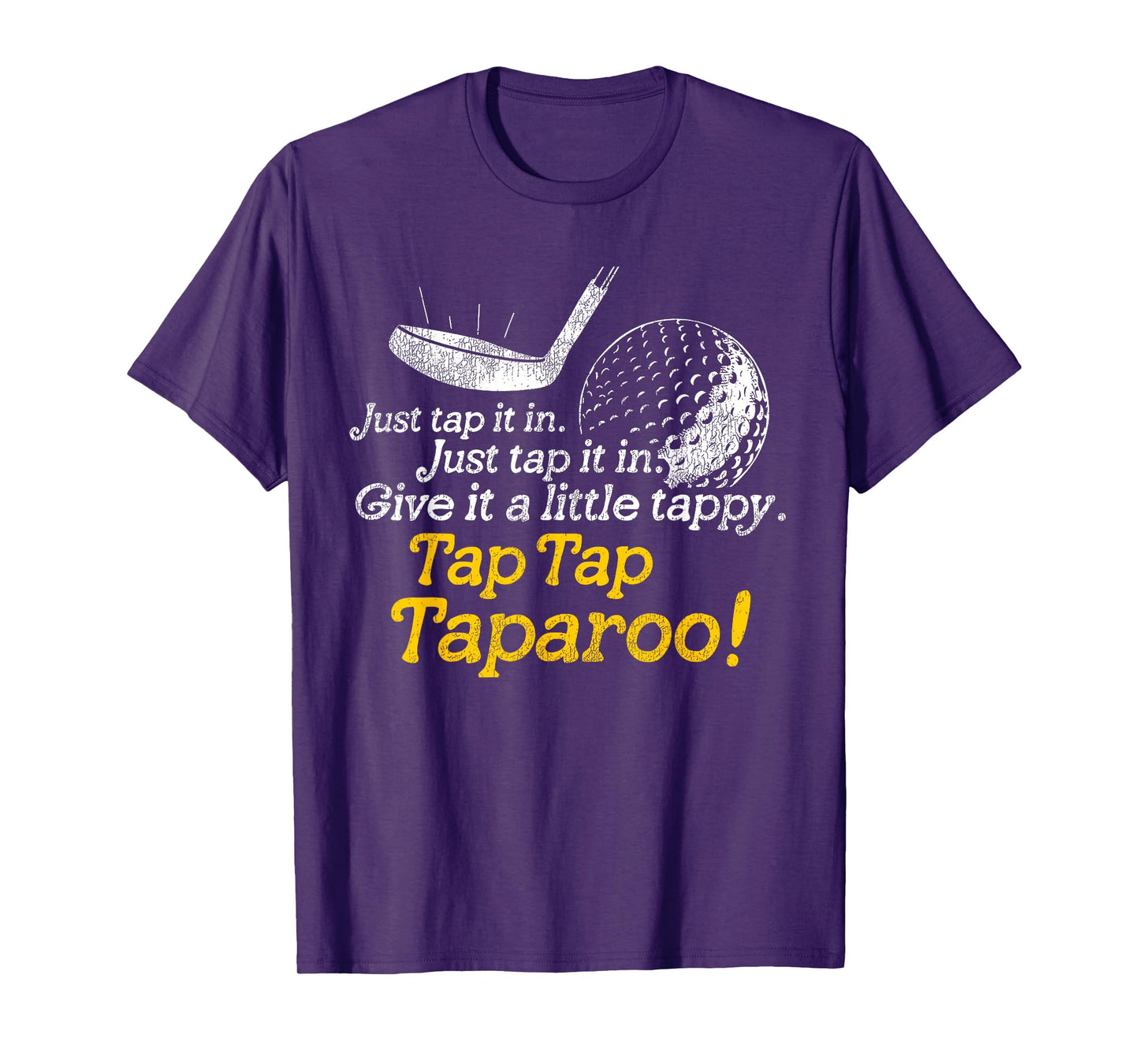 Tap Tap Taparoo Golf Humor Just Give It a Little Tappy T-Shirt