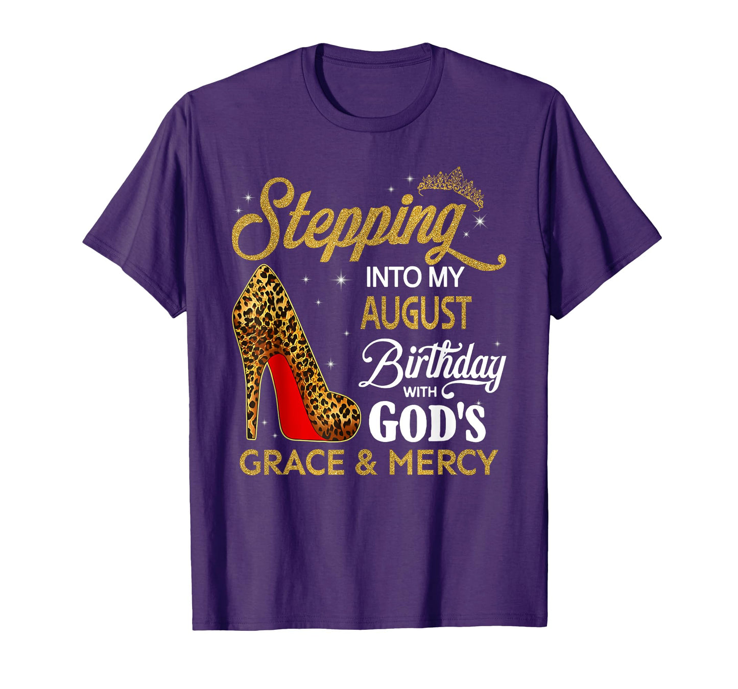 Stepping Into My August Birthday With God's Grace & Mercy T-Shirt