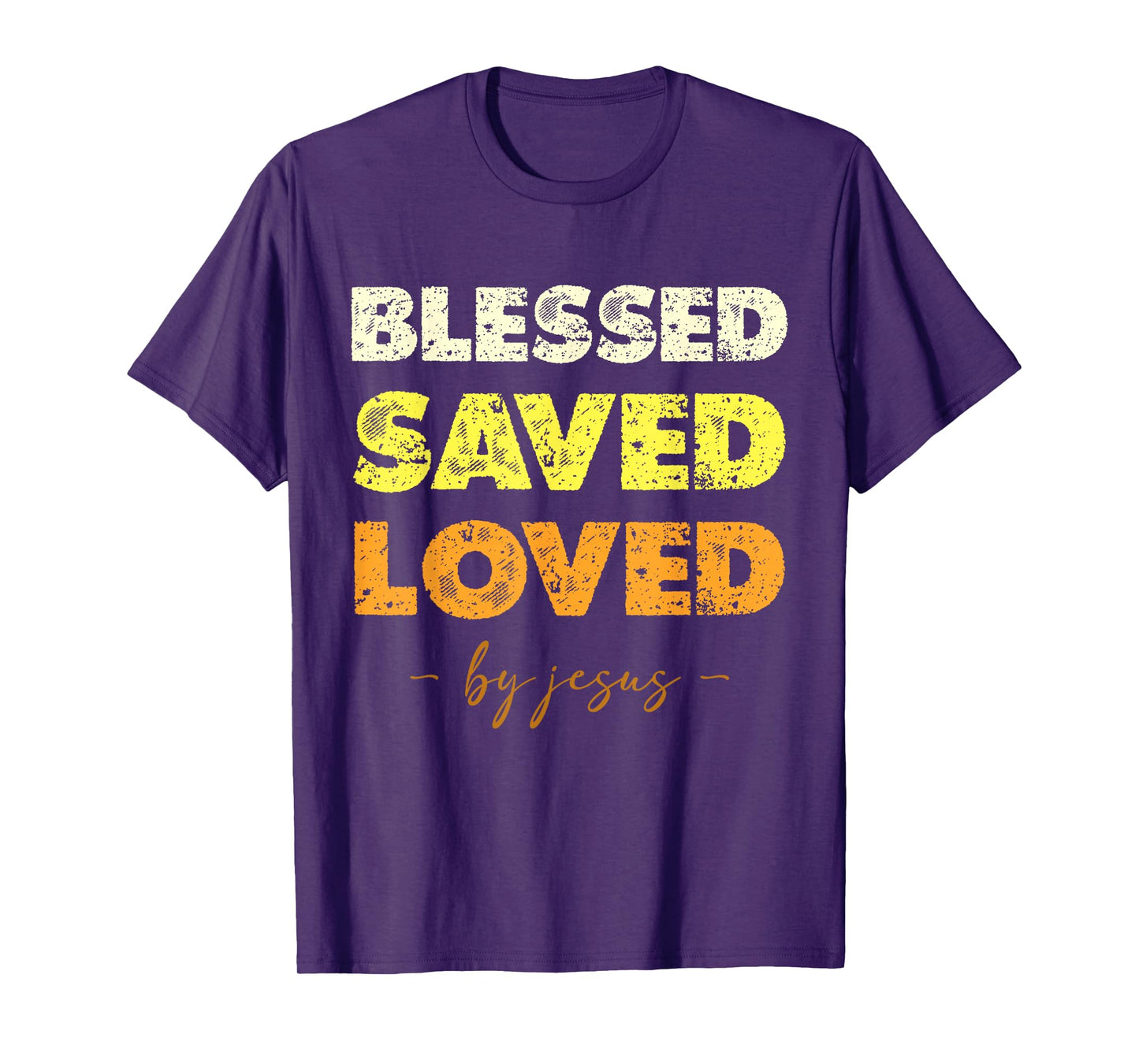Blessed Saved Loved by Jesus Spiritual Message T-Shirt