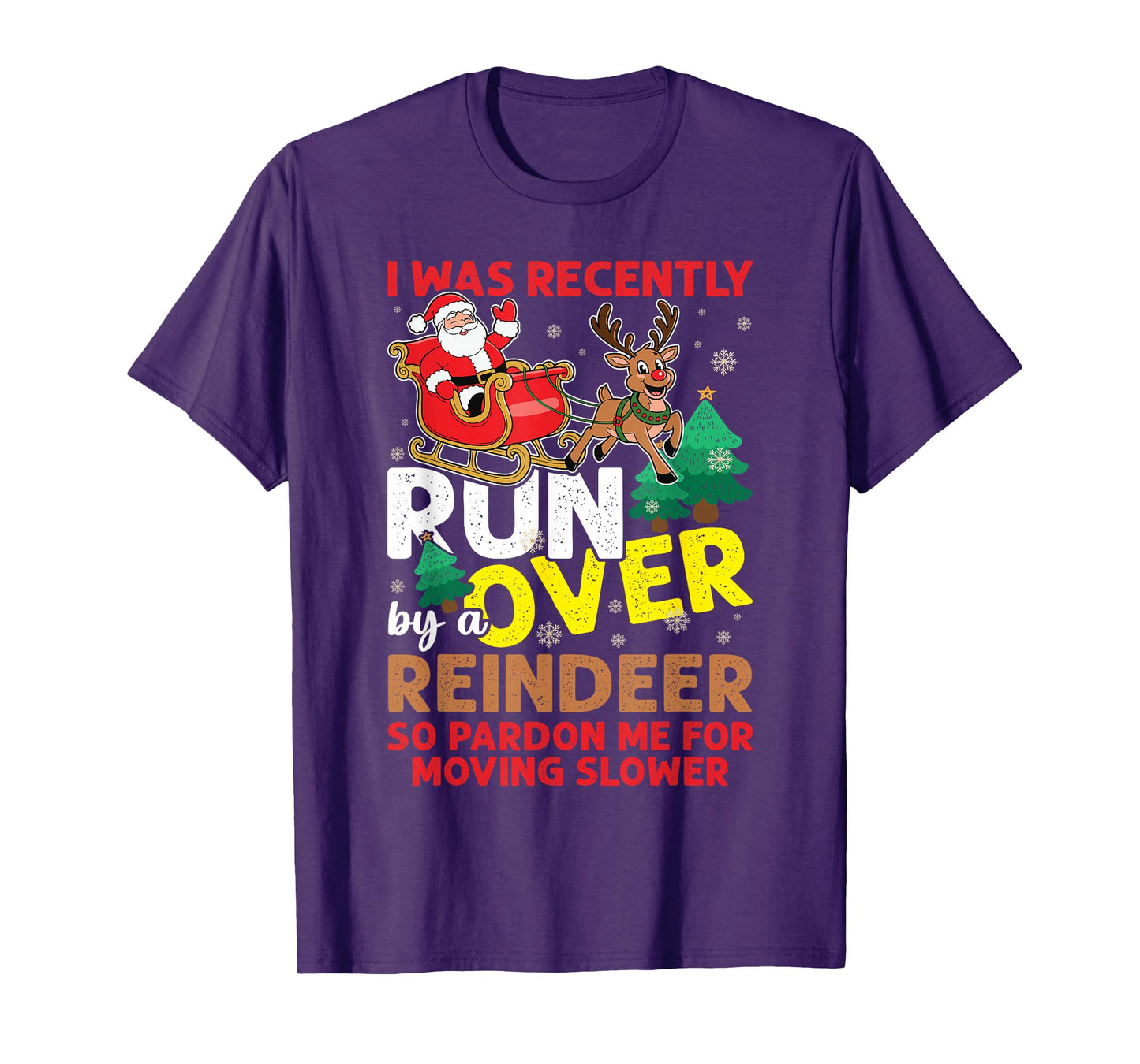 I Was Recently Run Over By A Reindeer Christmas T-Shirt