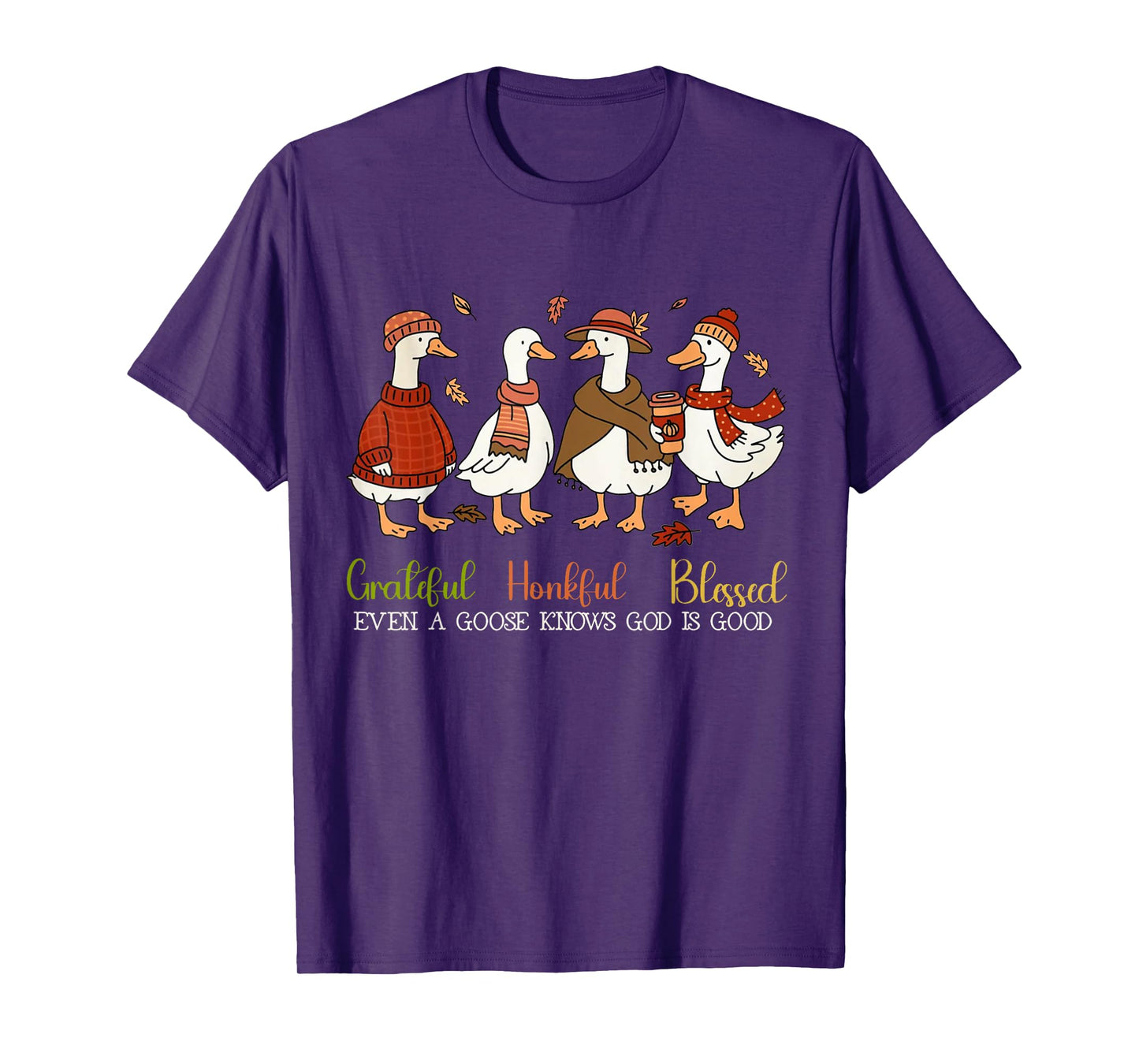 Grateful Honkful Blessed Even A Goose Knows God Is Good T-Shirt