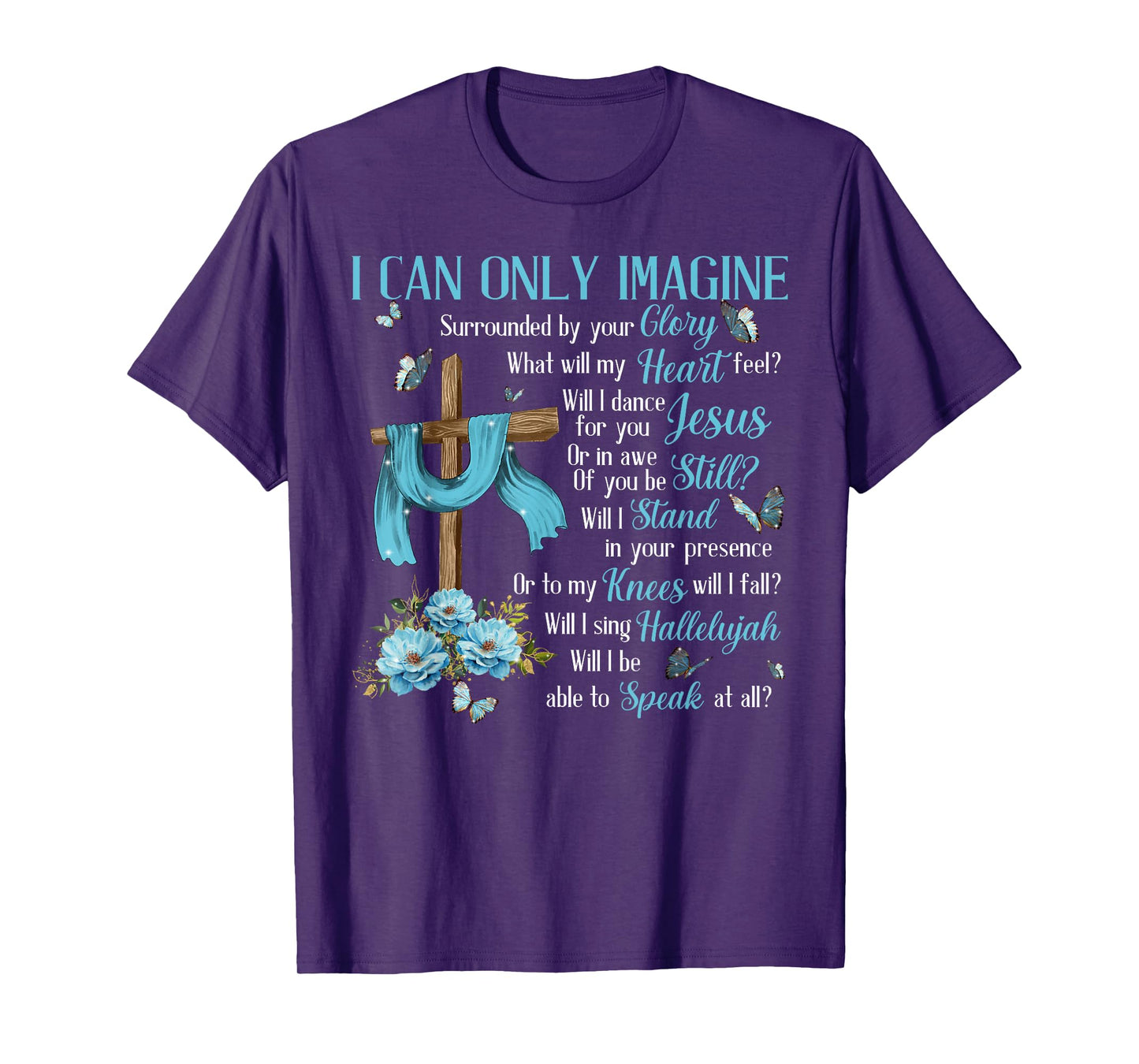 I Only Can Imagine Faith Christian Faith Jesus God Lover T-Shirt