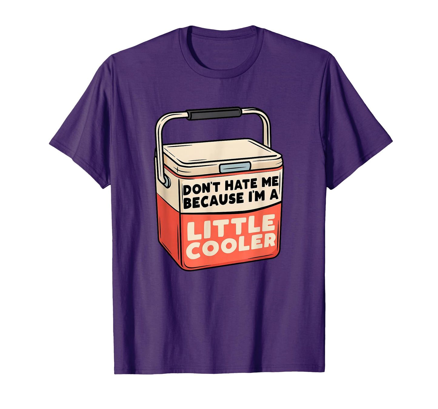 Don’t Hate Me Because I’m a Little Cooler Funny Camping T-Shirt