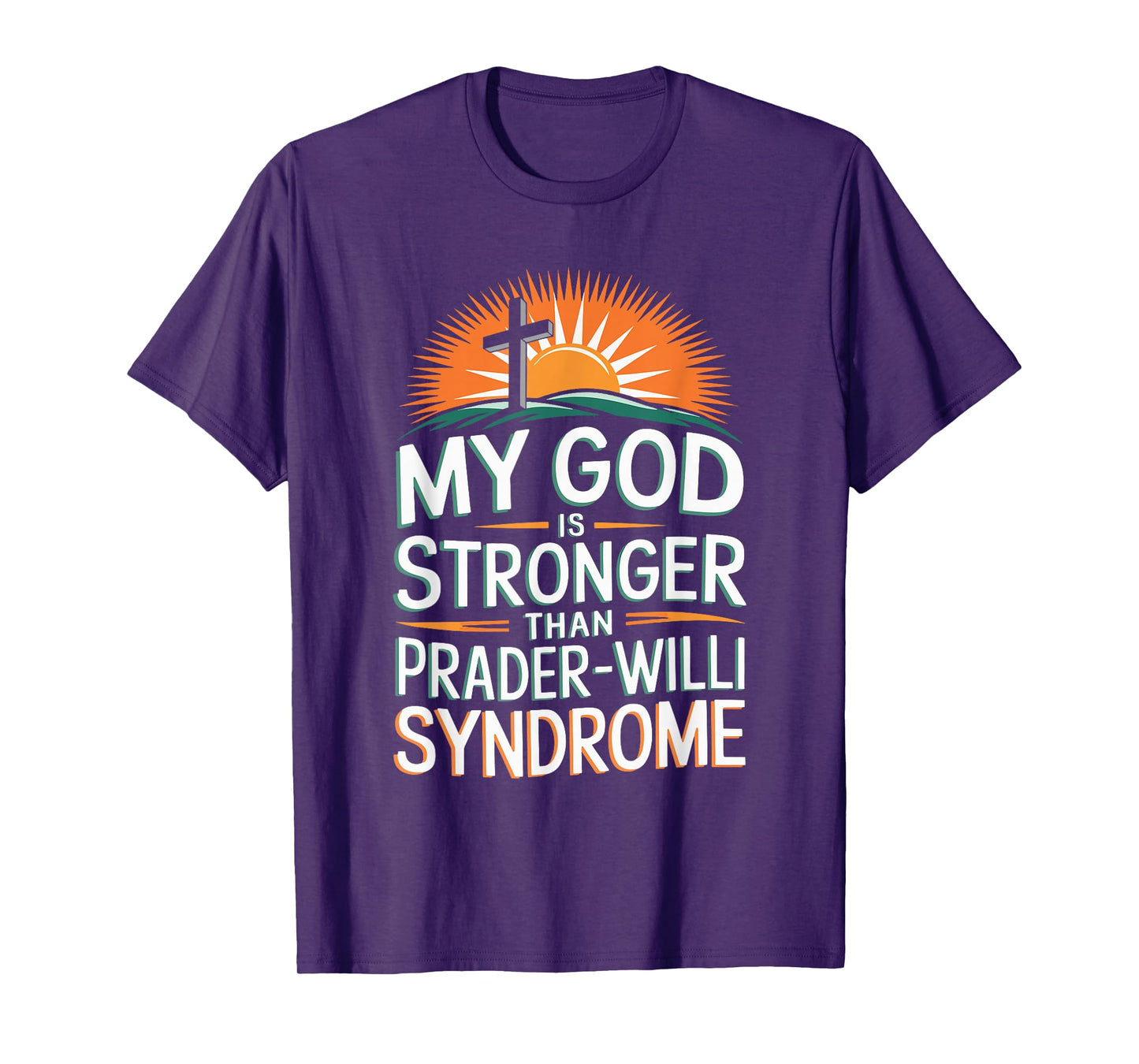 My God Is Stronger Than Prader Willi Syndrome T-Shirt