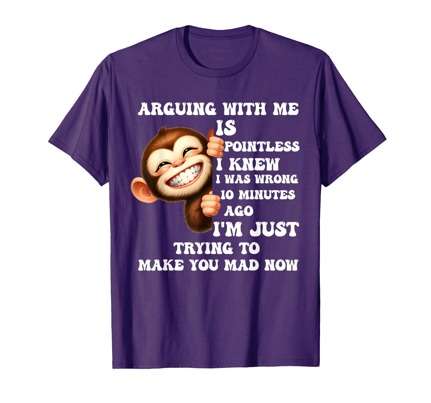Arguing With Me Is Pointless I Knew I Was Wrong Monkey Funny T-Shirt