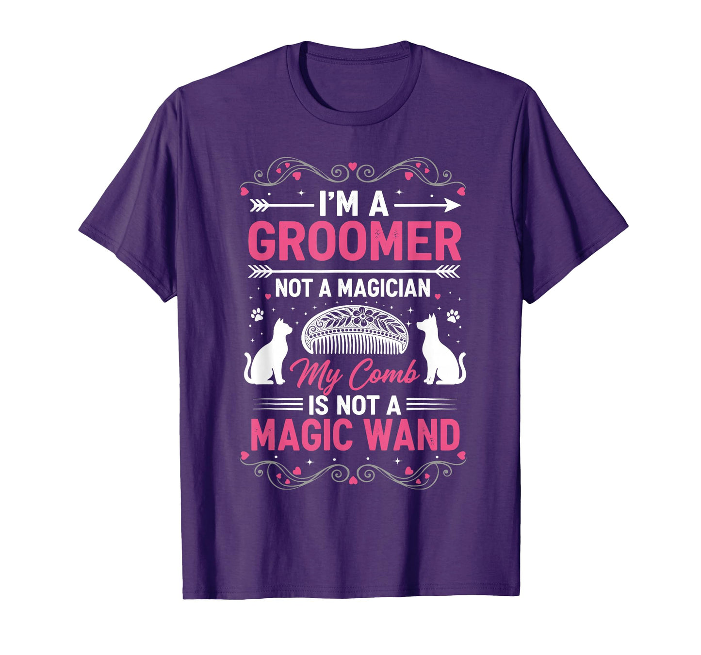 Groomer Not Magician Funny Pet Salon Quote Comb Cat Humor T-Shirt