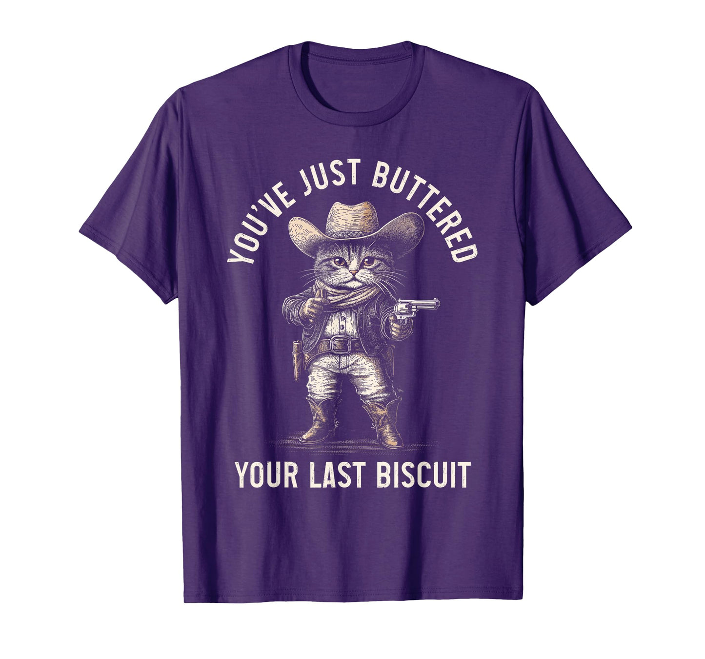 Cat Cowboy You Just Buttered Your Last Biscuit Funny Kitten T-Shirt
