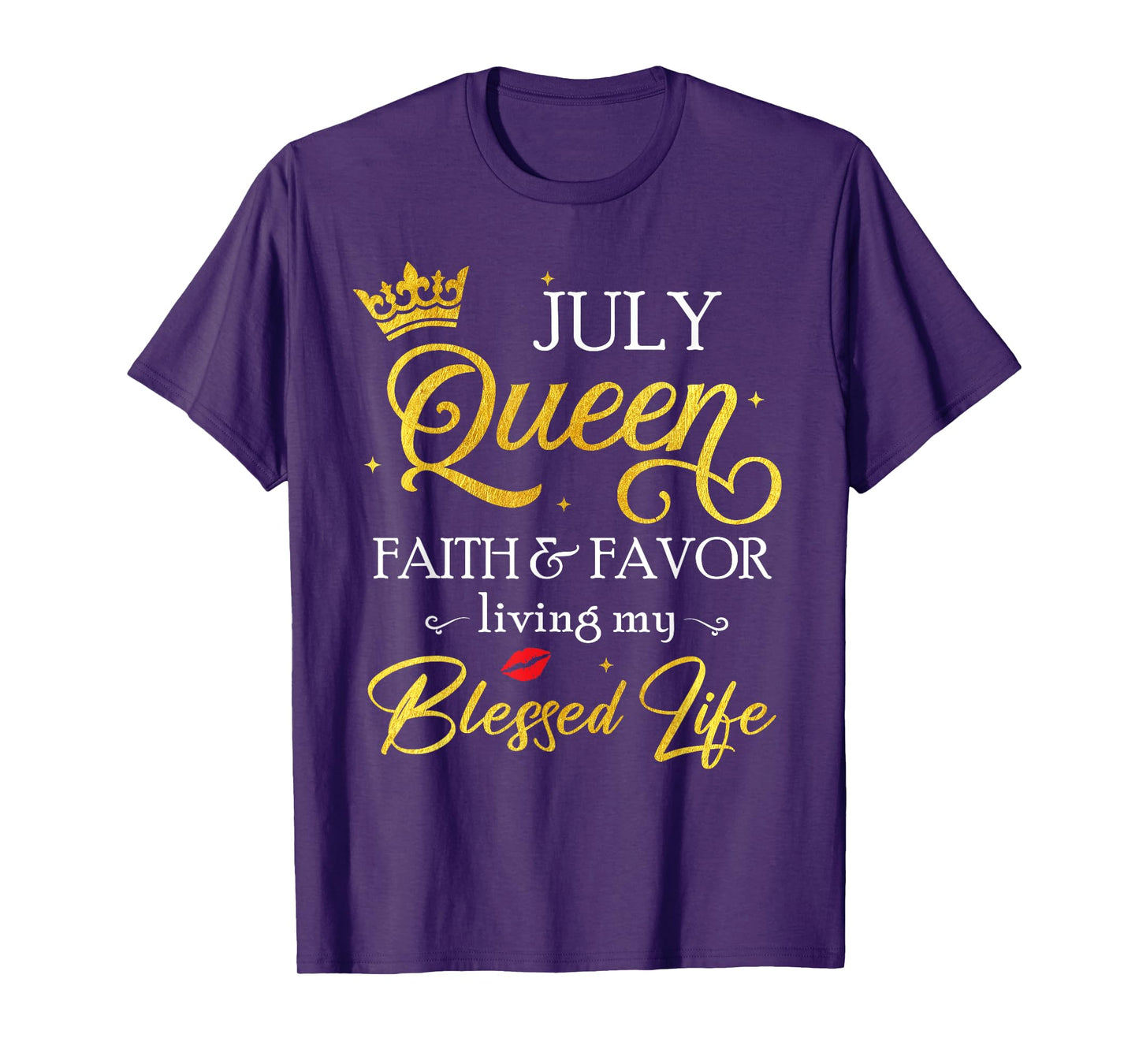 July Queen Faith & Favor Living My Blessed Life Birthday T-Shirt