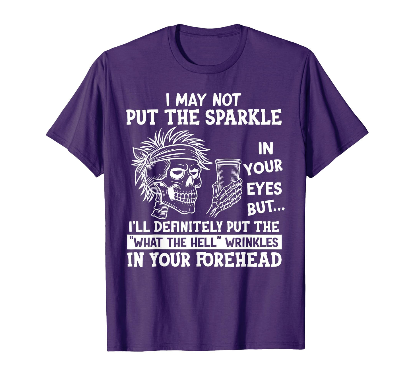 I May Not Put The Sparkle in Your Eyes But I'll Definitely T-Shirt