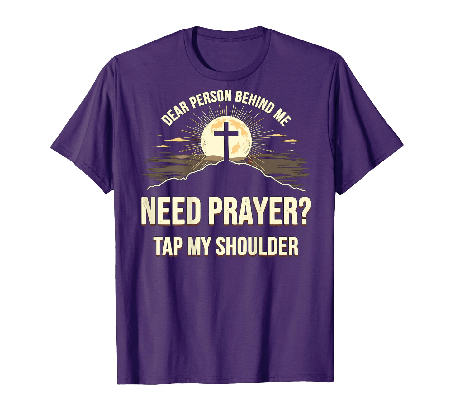 Dear Person Behind Me Need Prayer Tap My Shoulder T-Shirt