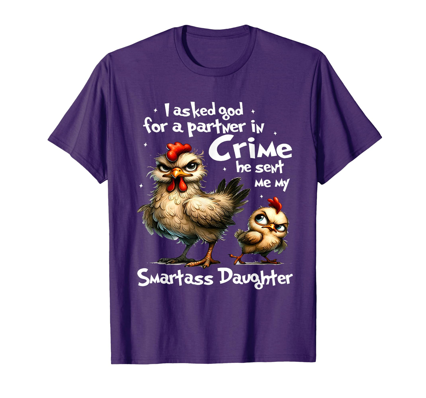 I Asked God For A Partner In Crime Cute Funny Chicken Saying T-Shirt