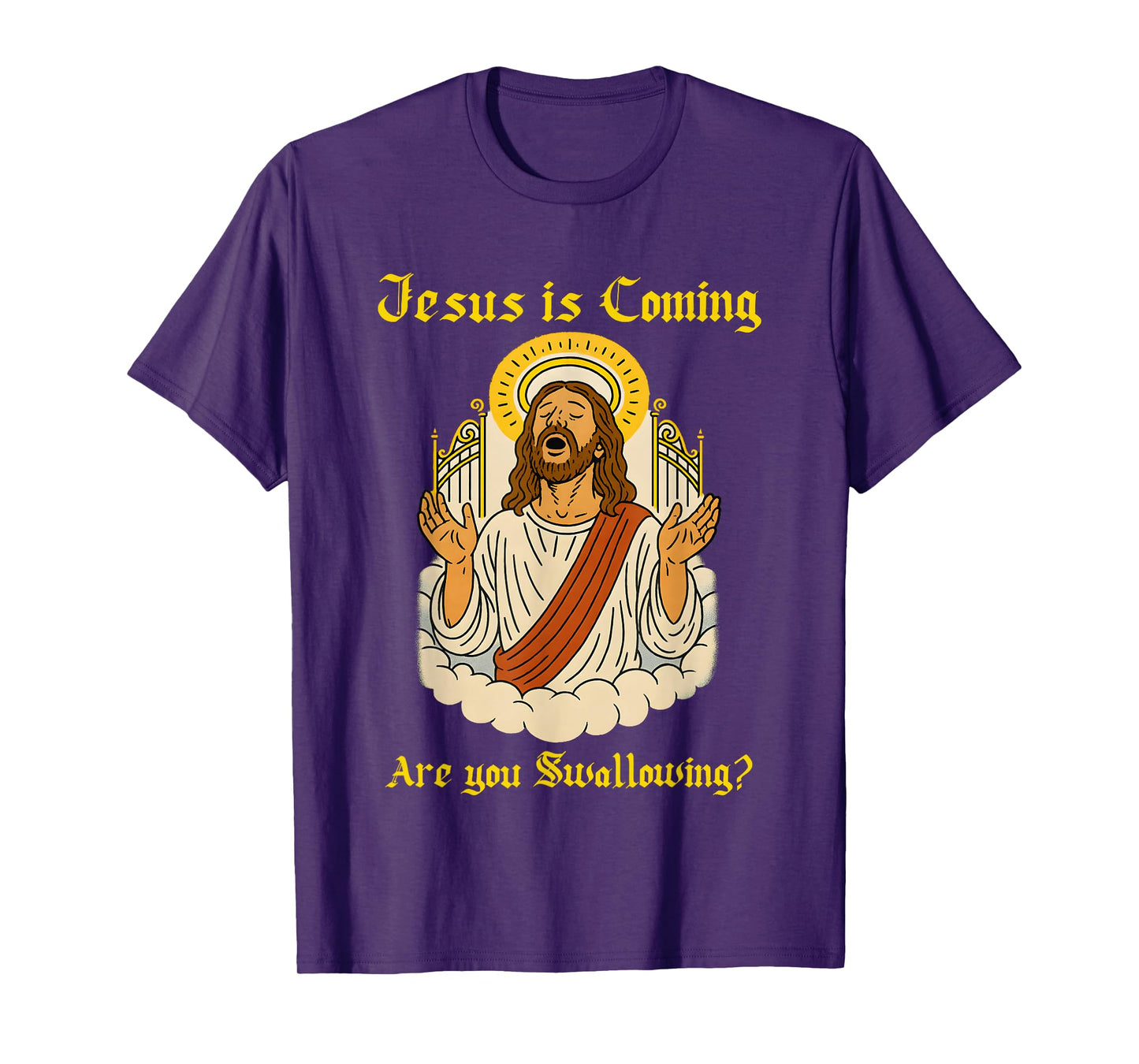 Jesus is Coming are You Swallowing T-Shirt