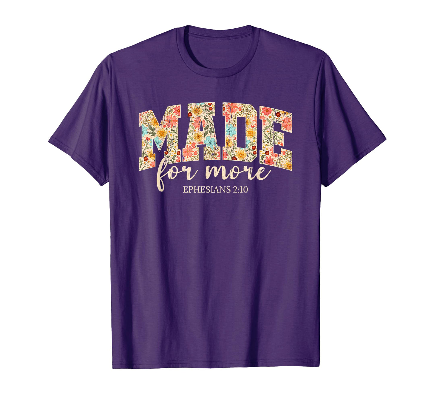 Made For More, Ephesians 2 10 Floral, Christian T-Shirt