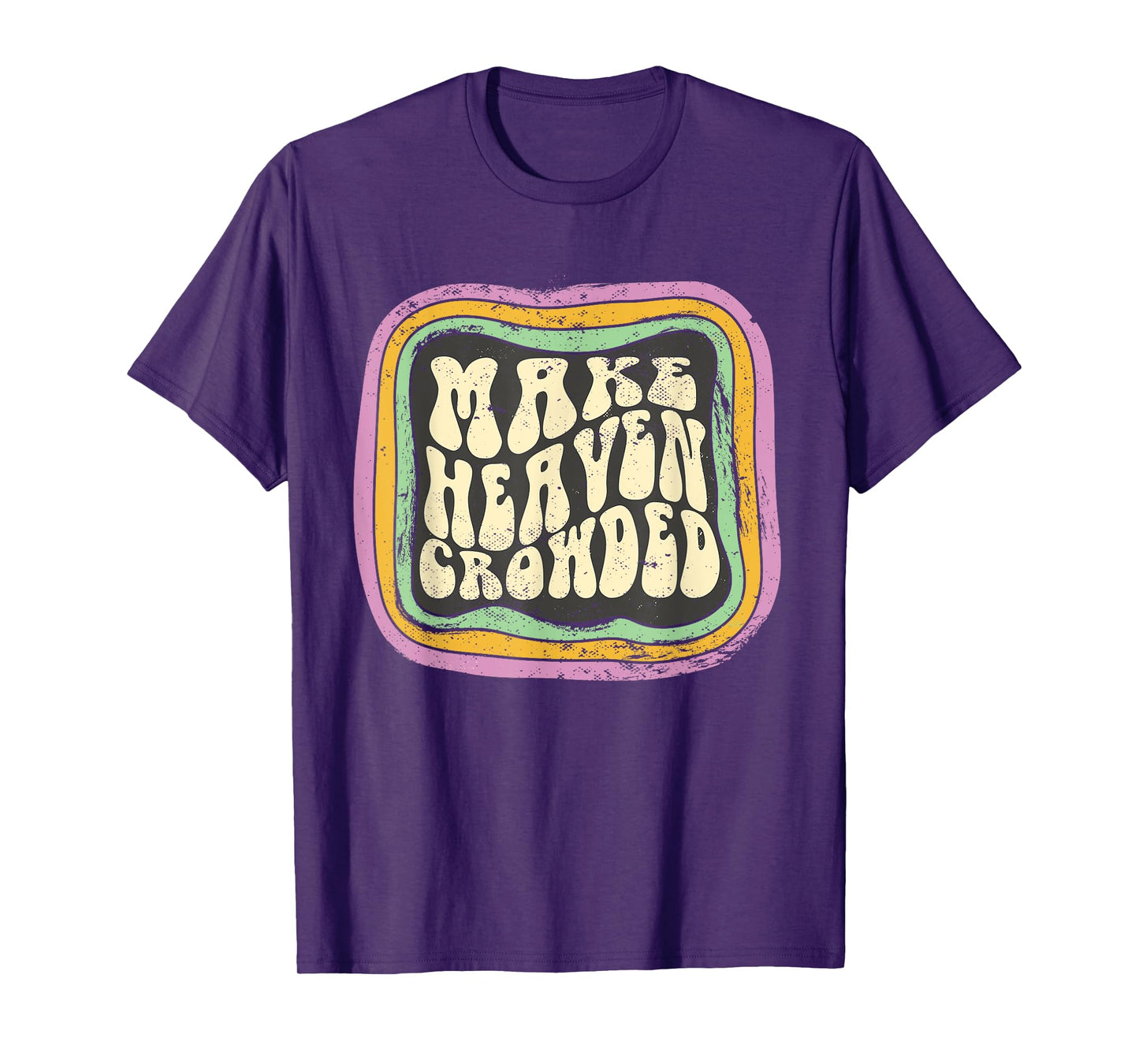 Make Heaven Crowded Christian Quote Catholic Jesus Believer T-Shirt
