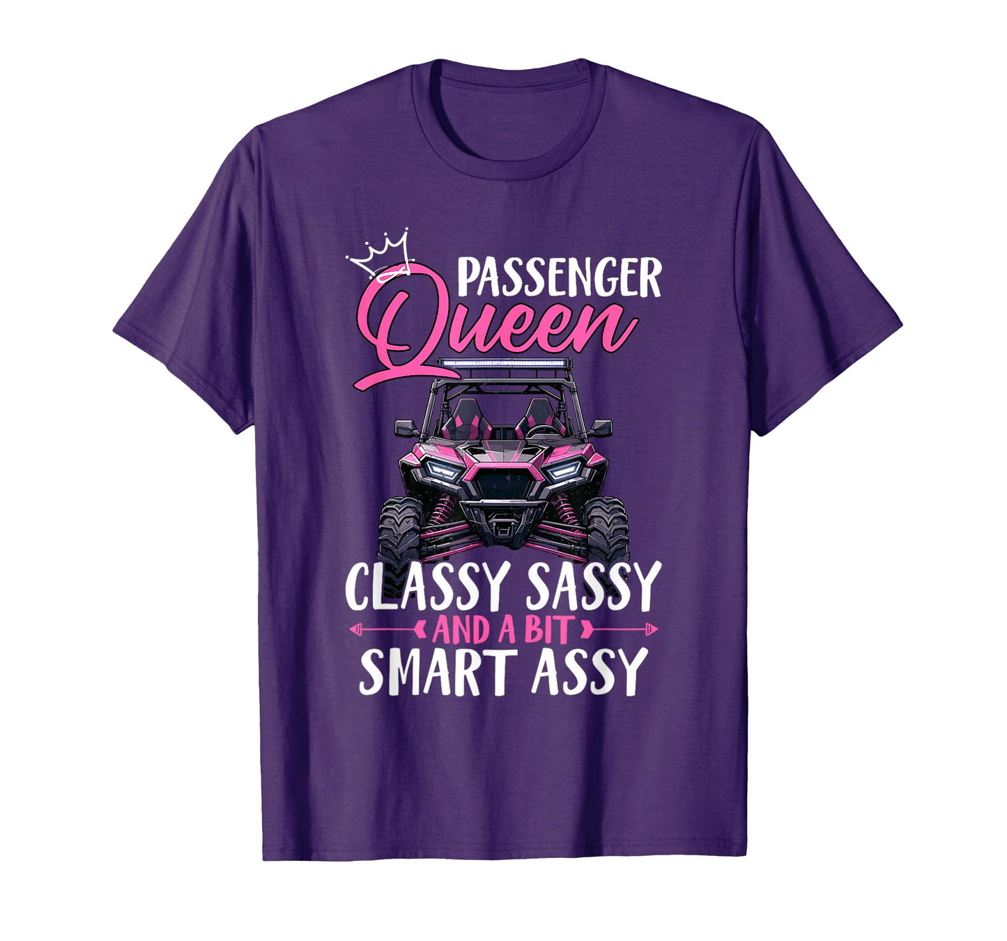 SXS UTV Passenger Queen Classy Sassy And A Bit Smart Assy T-Shirt