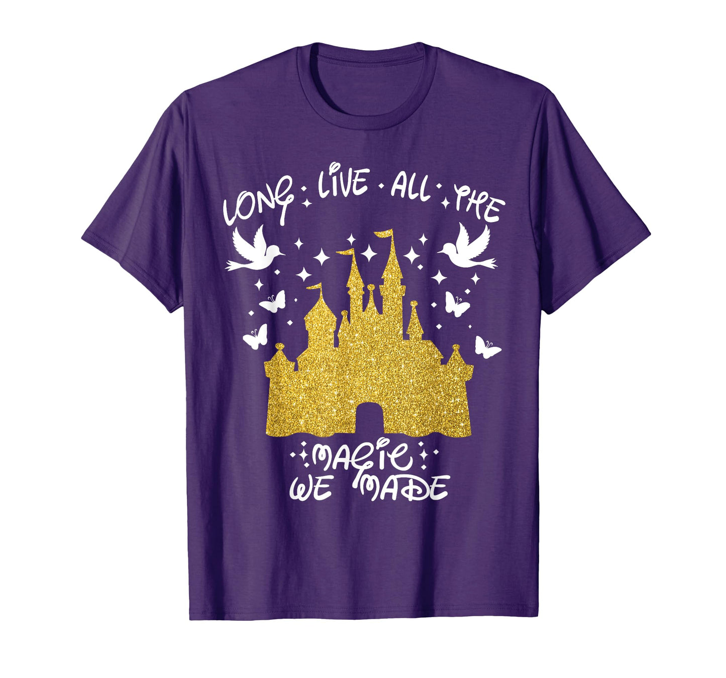 Long Live All The Magic We Made magic magical T-Shirt
