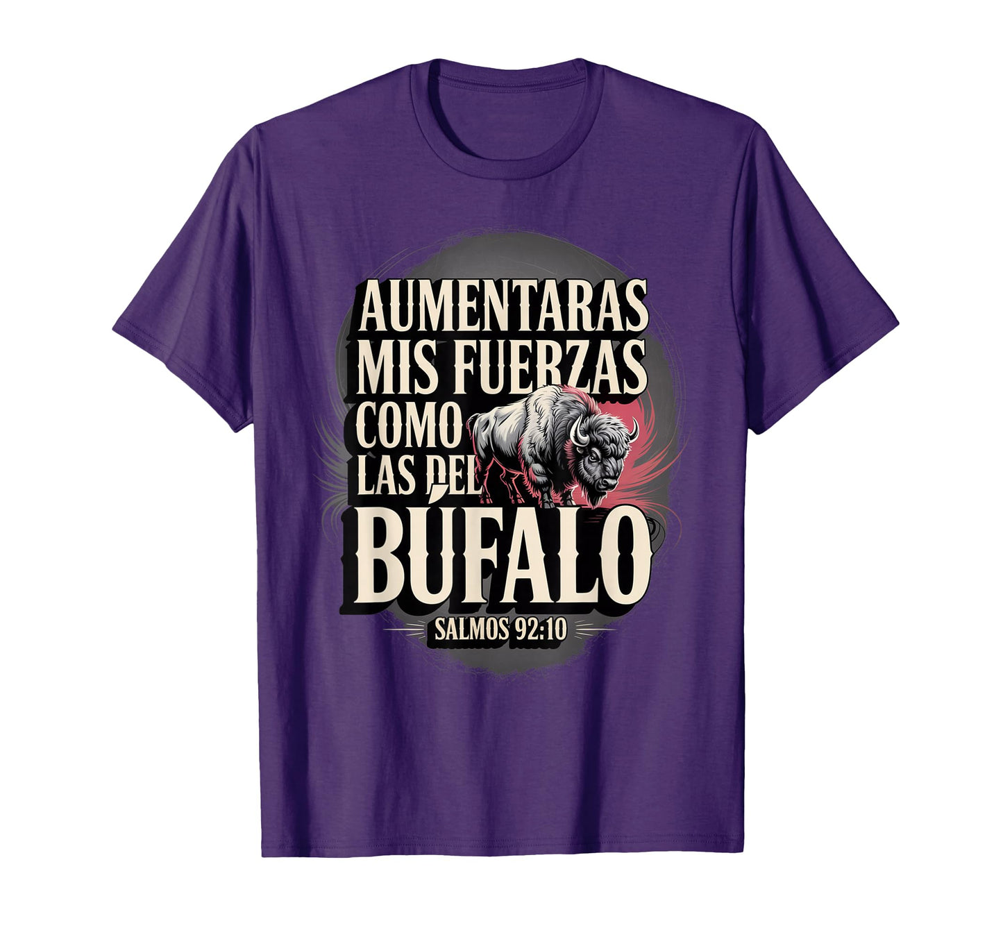 Salmos 92:10 – “Aumentarás Mis Fuerzas Como el Búfalo” T-Shirt