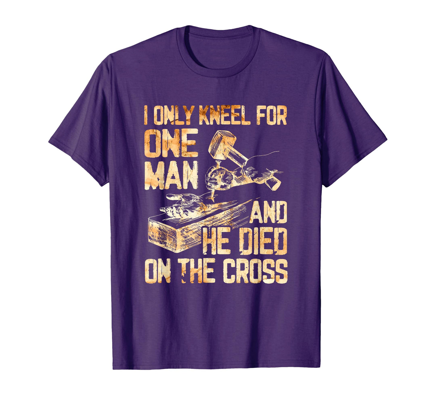 I Only Kneel For One Man And He Dies On The Cross - Gift T-Shirt